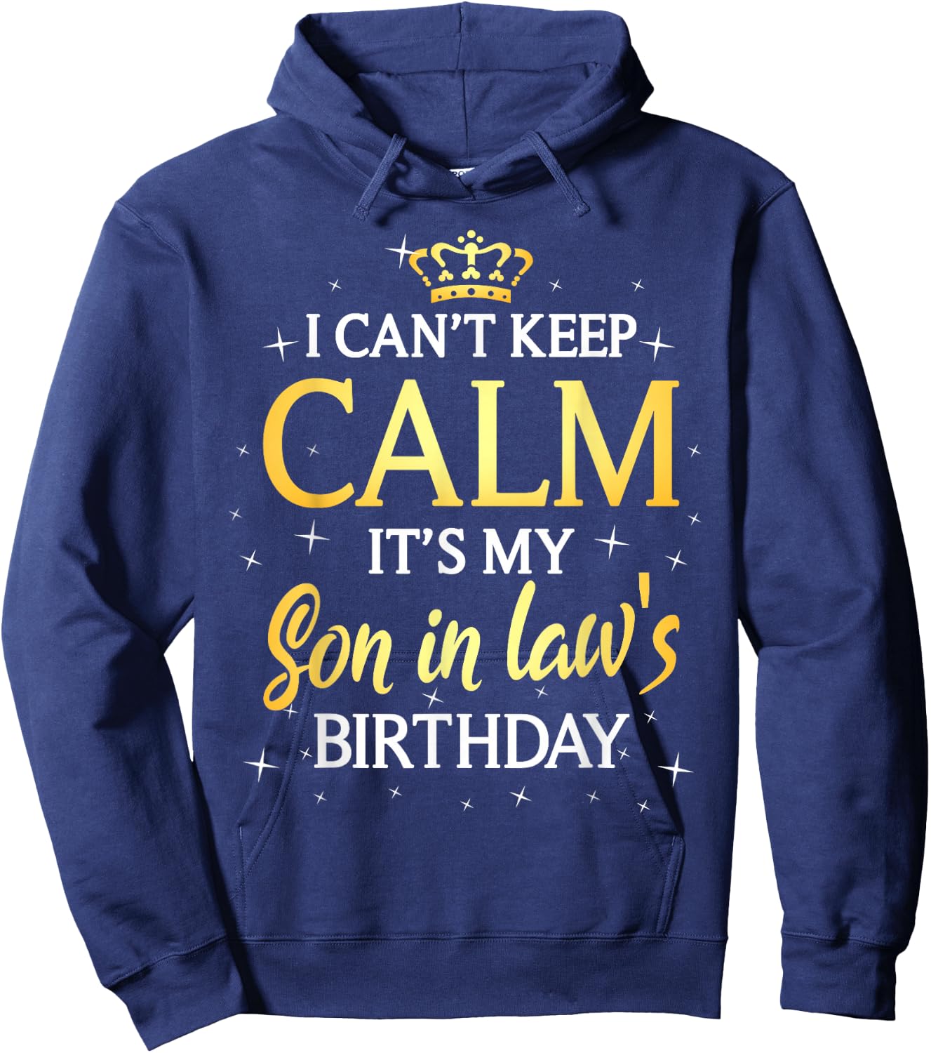 I Can't Keep Calm It's My Son in law Birthday Gift Bday Hoodie - Hoodie | Navy