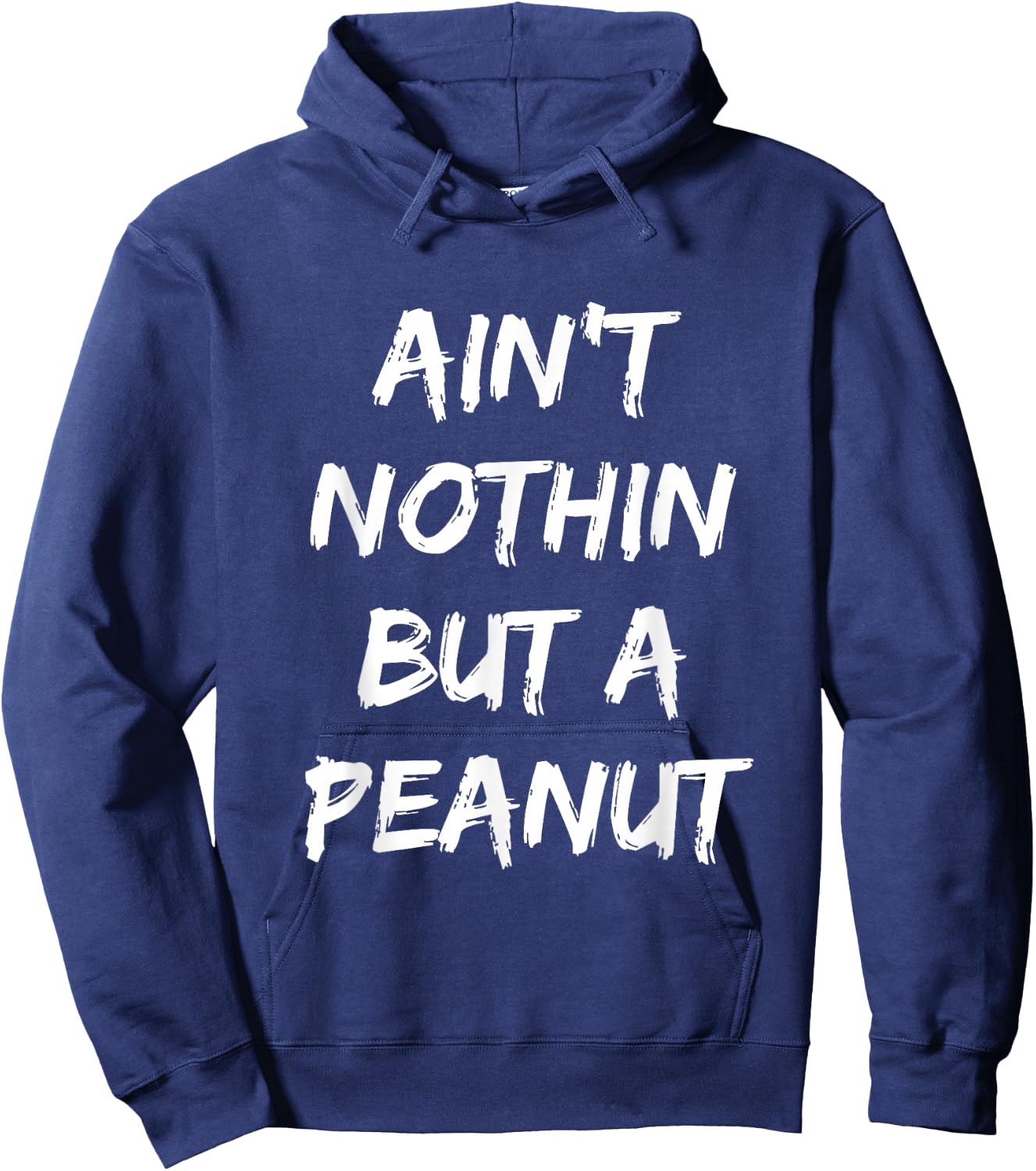 Ain't Nothing But A Peanut -- Funny Classic Bodybuilding Hoodie - Hoodie | Navy