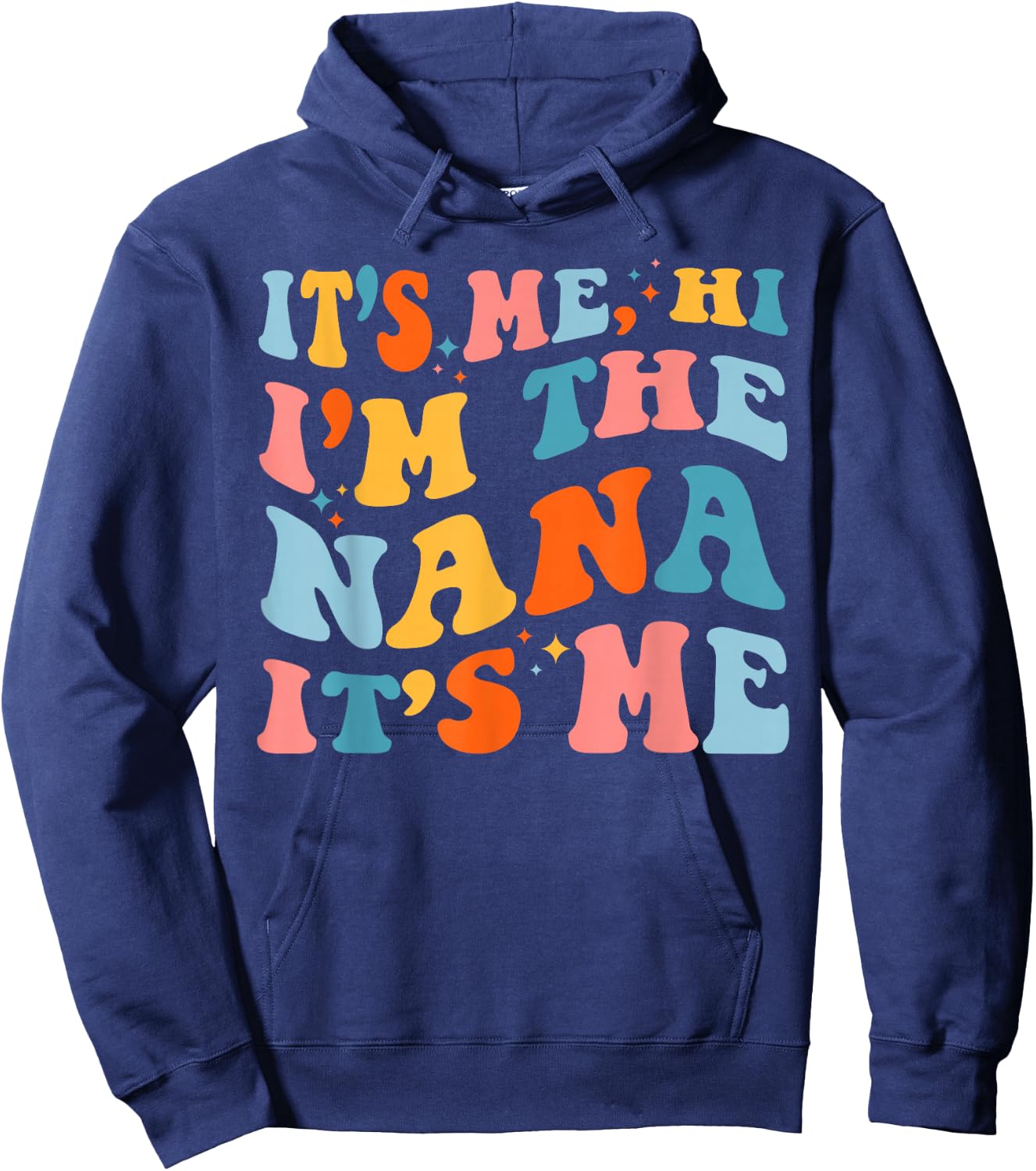 Mother's Day It's Me Hi I'm The Nana Funny Grandma Groovy Hoodie - Hoodie | Navy