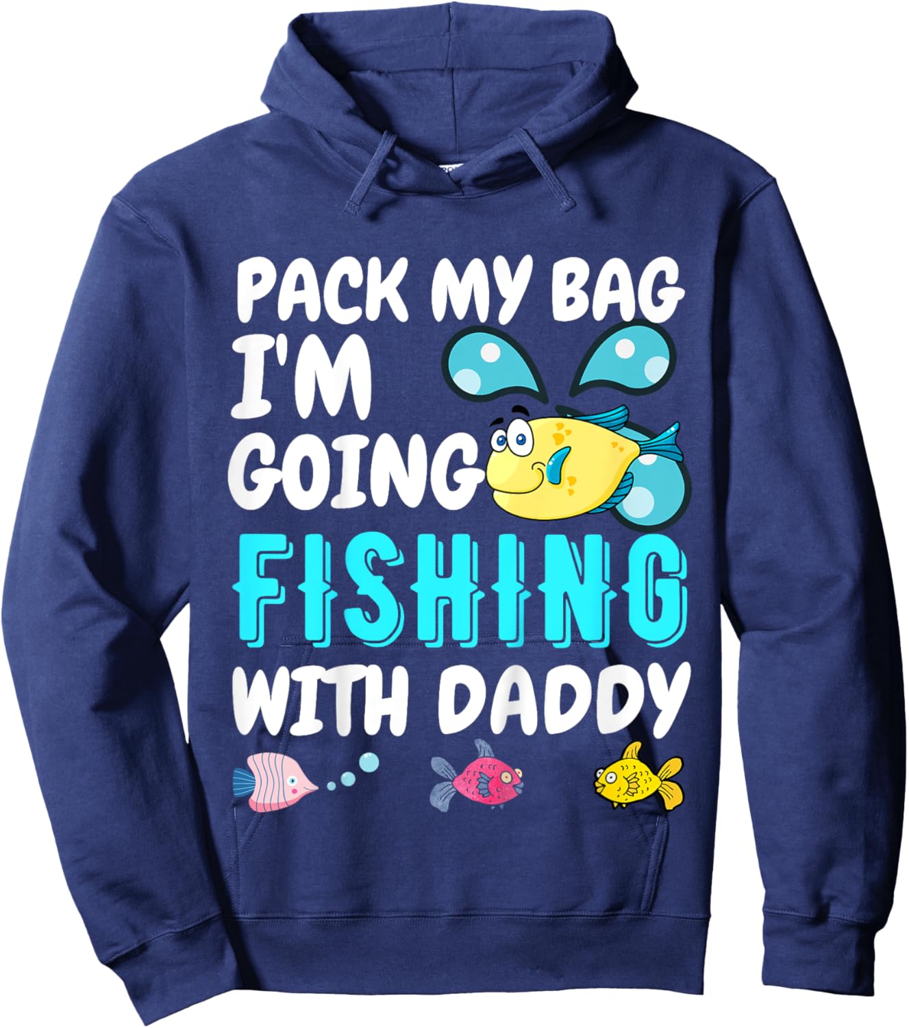 Pack My Bag I'm Going Fishing With Daddy - Dad Fishing Hoodie - Hoodie | Navy
