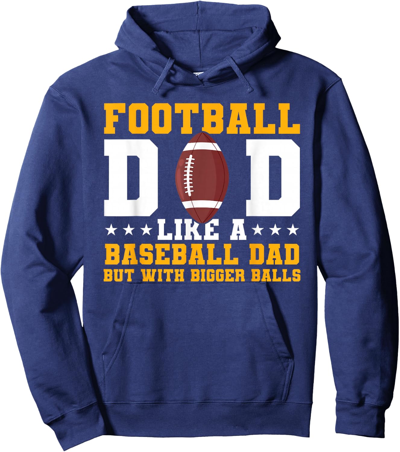 Football Dad Like A Baseball Dad But With Bigger Balls Hoodie - Hoodie | Navy