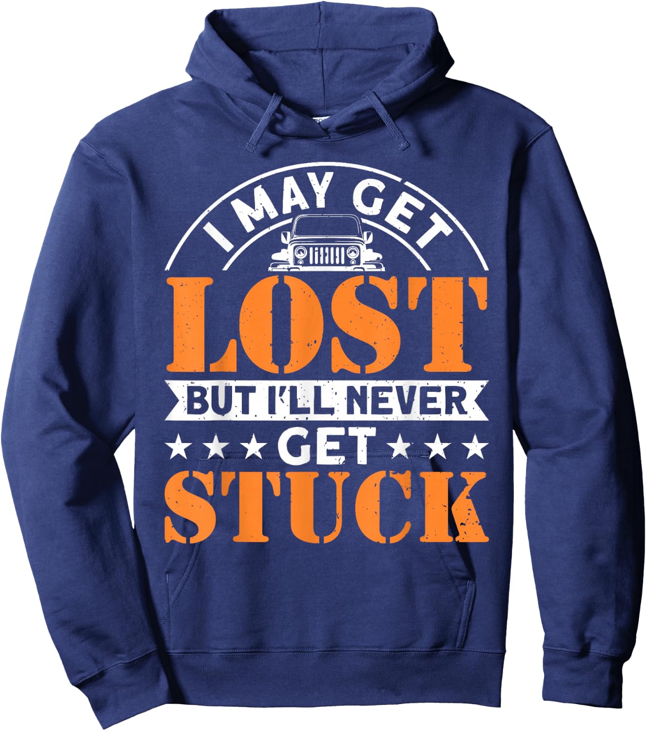 I May Get Lost But I'll Never Get Stuck Offroad 4x4 SUV Hoodie - Hoodie | Navy