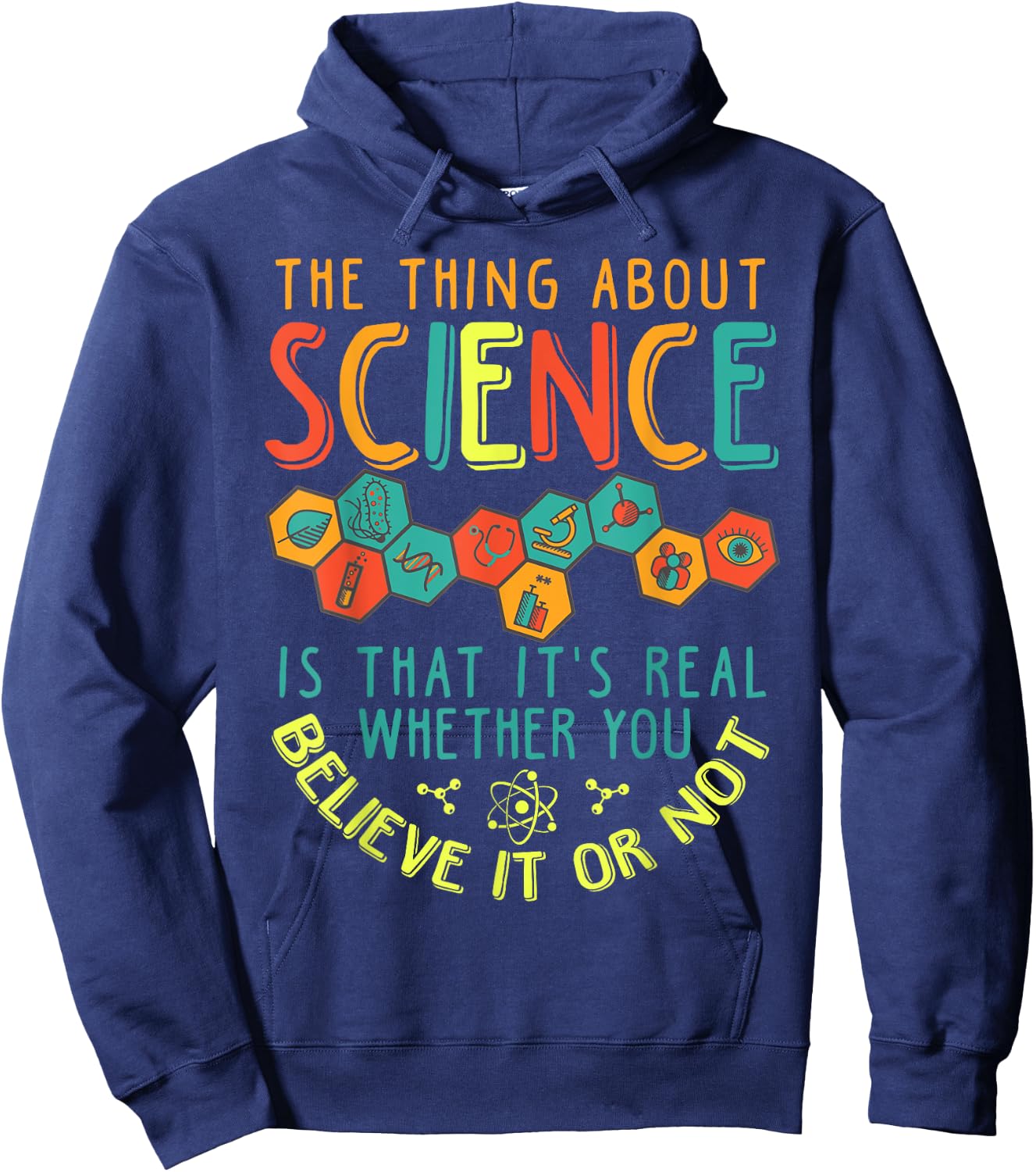 Science Is Real Whether You Believe in Or Not Hoodie - Hoodie | Navy