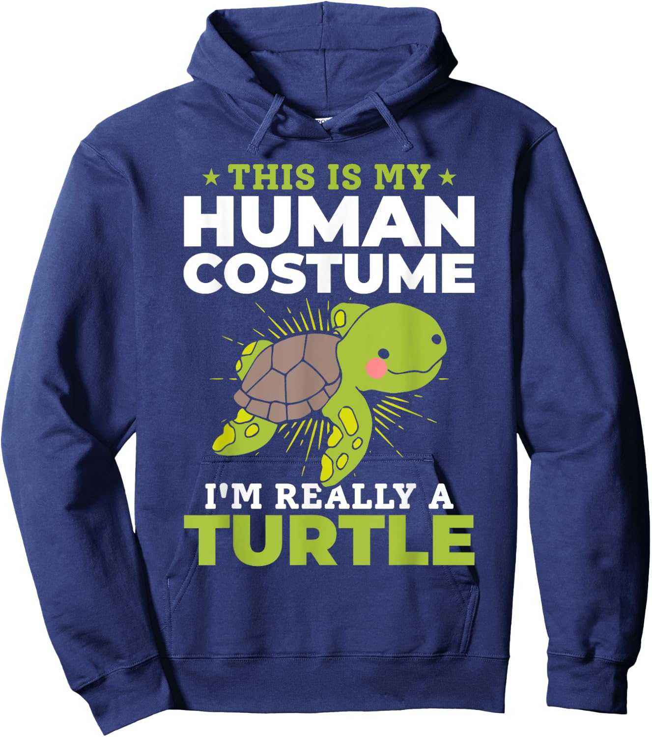 Cute Turtle - This Is My Human Costume I'm Really A Turtle Hoodie - Hoodie | Navy