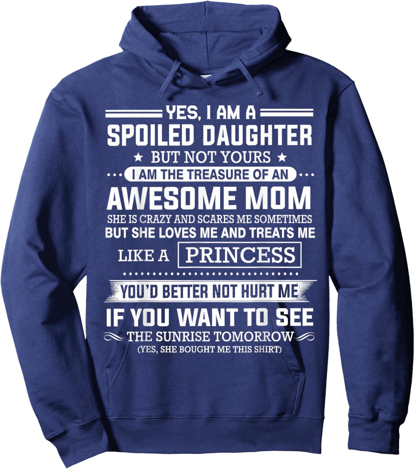 Yes I'm a spoiled daughter but not yours of an awesome mom Hoodie - Hoodie | Navy