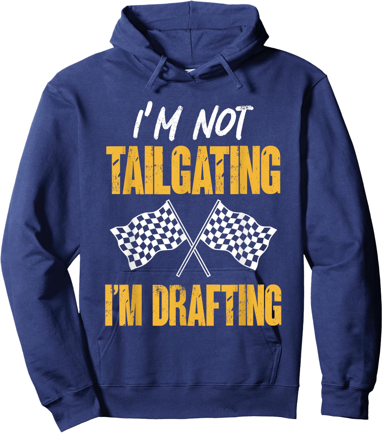Car Racing Racecar Racer I’m Not Tailgating I’m Drafting Hoodie - Hoodie | Navy