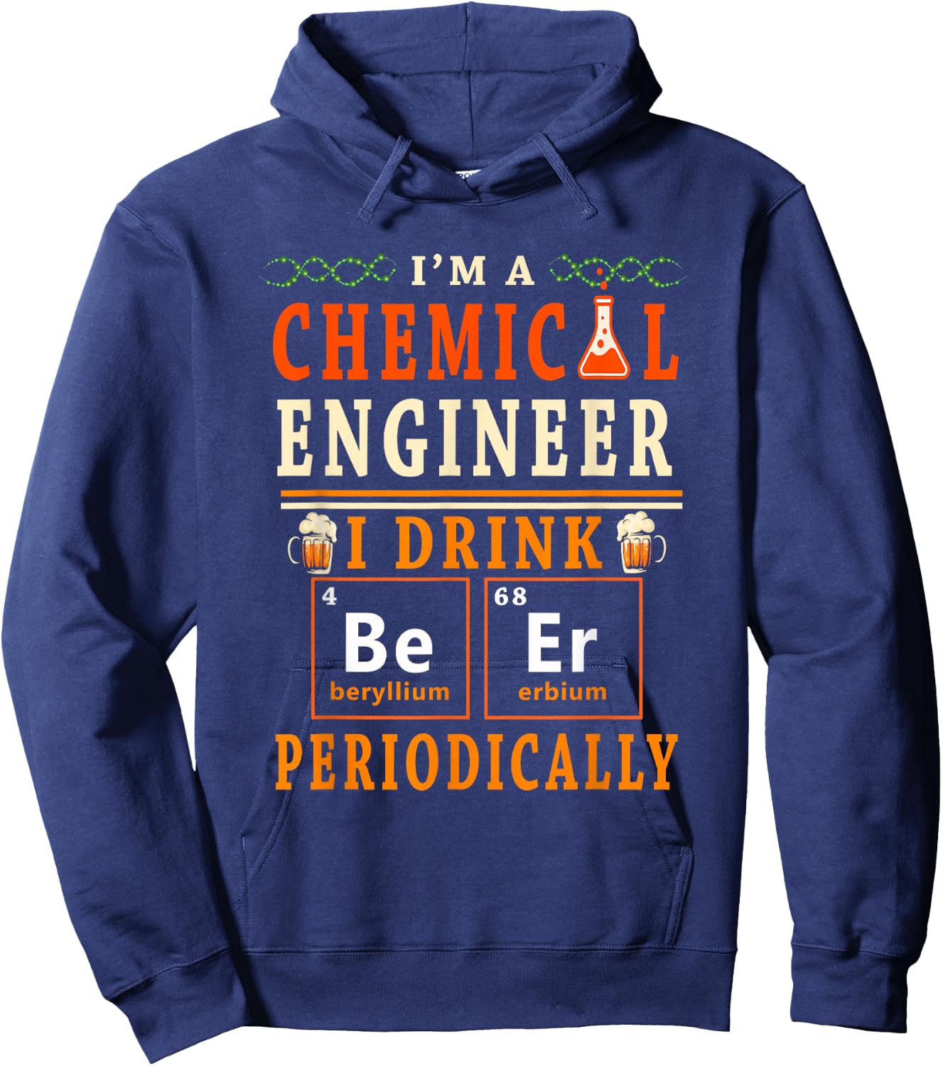 I'm A Chemical Engineer I Drink Beer Periodically Drinker Hoodie - Hoodie | Navy