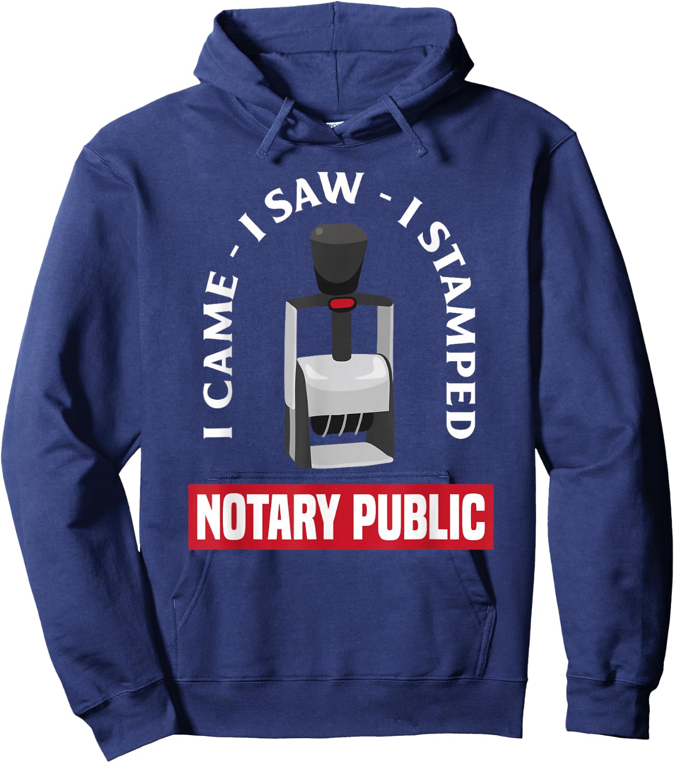 I Came I Saw I Stamped Mobile Notary Public Funny Notary Hoodie - Hoodie | Navy