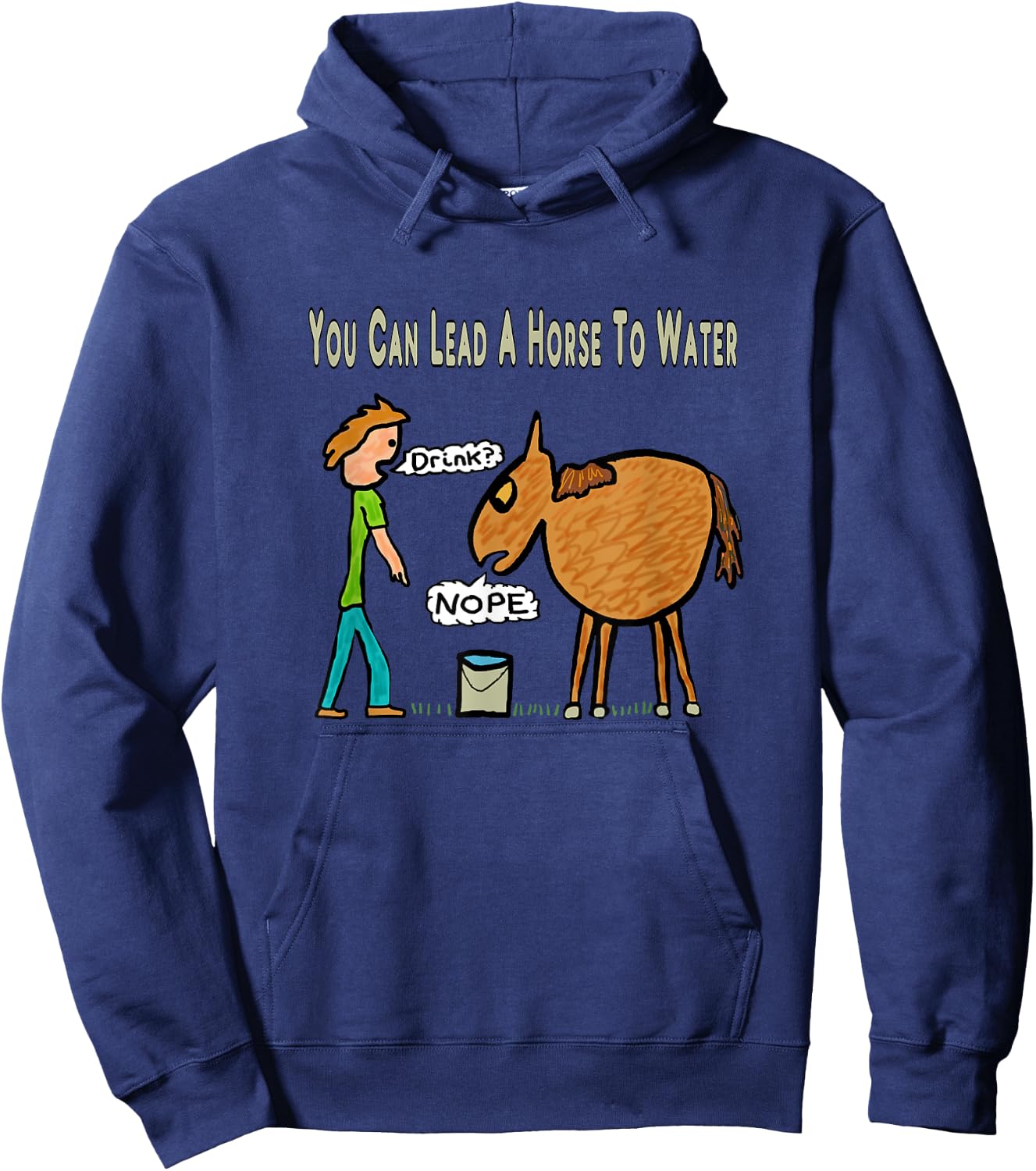 You Can Lead A Horse To Water Hoodie - Hoodie | Navy