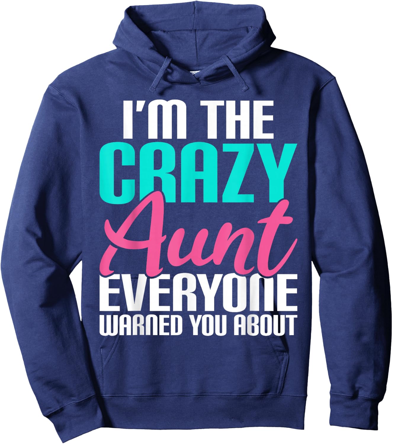 Im The Crazy Aunt Everyone Warned You About Sister Aunt Hoodie - Hoodie | Navy