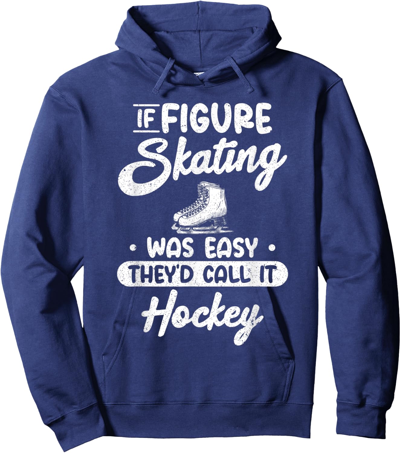 If Figure Skating Was Easy They`d Call It Hockey I Ice Skate Hoodie - Hoodie | Navy