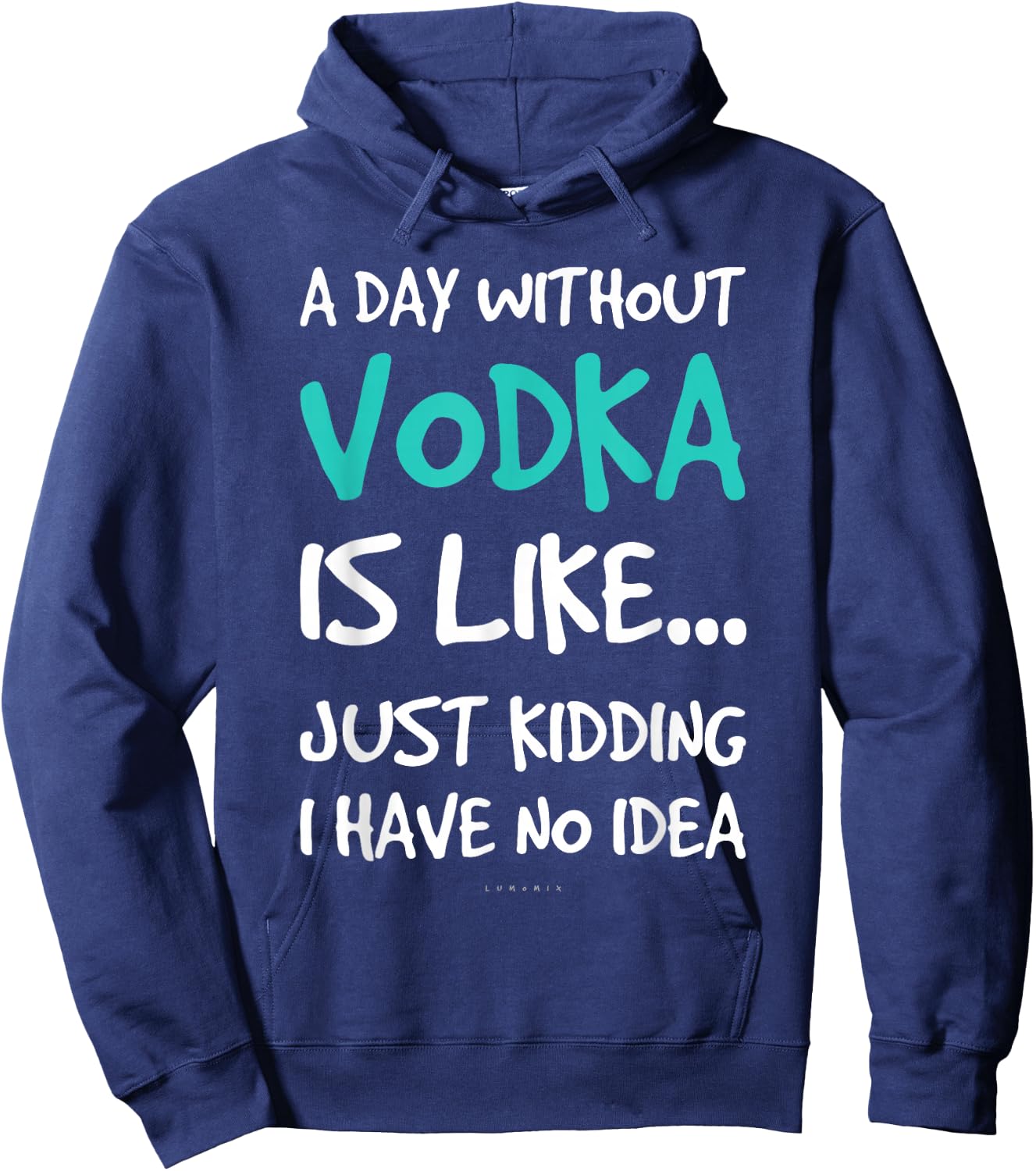 Funny Vodka Shirts. A Day Without Vodka Gift T Shirt Hoodie - Hoodie | Navy