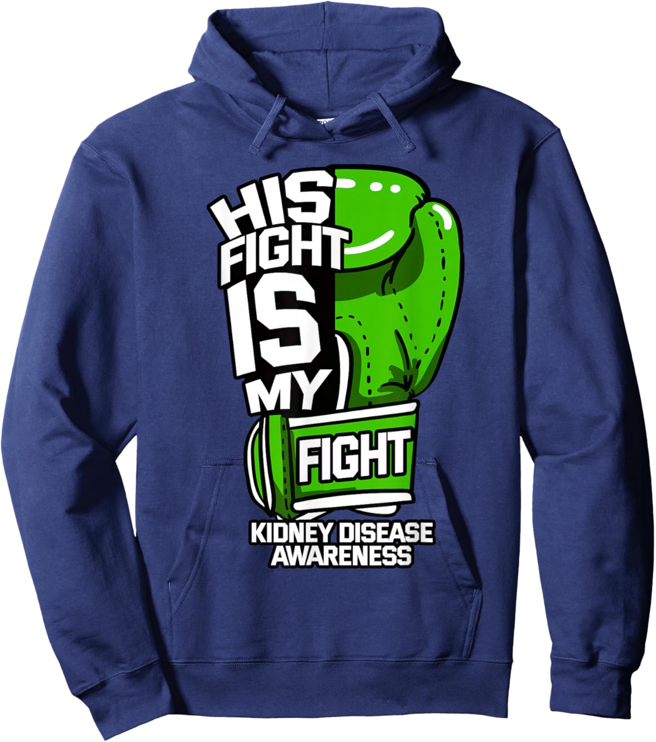 His Fight Is My Fight Kidney Disease Dialysis Green Ribbon Hoodie - Hoodie | Navy