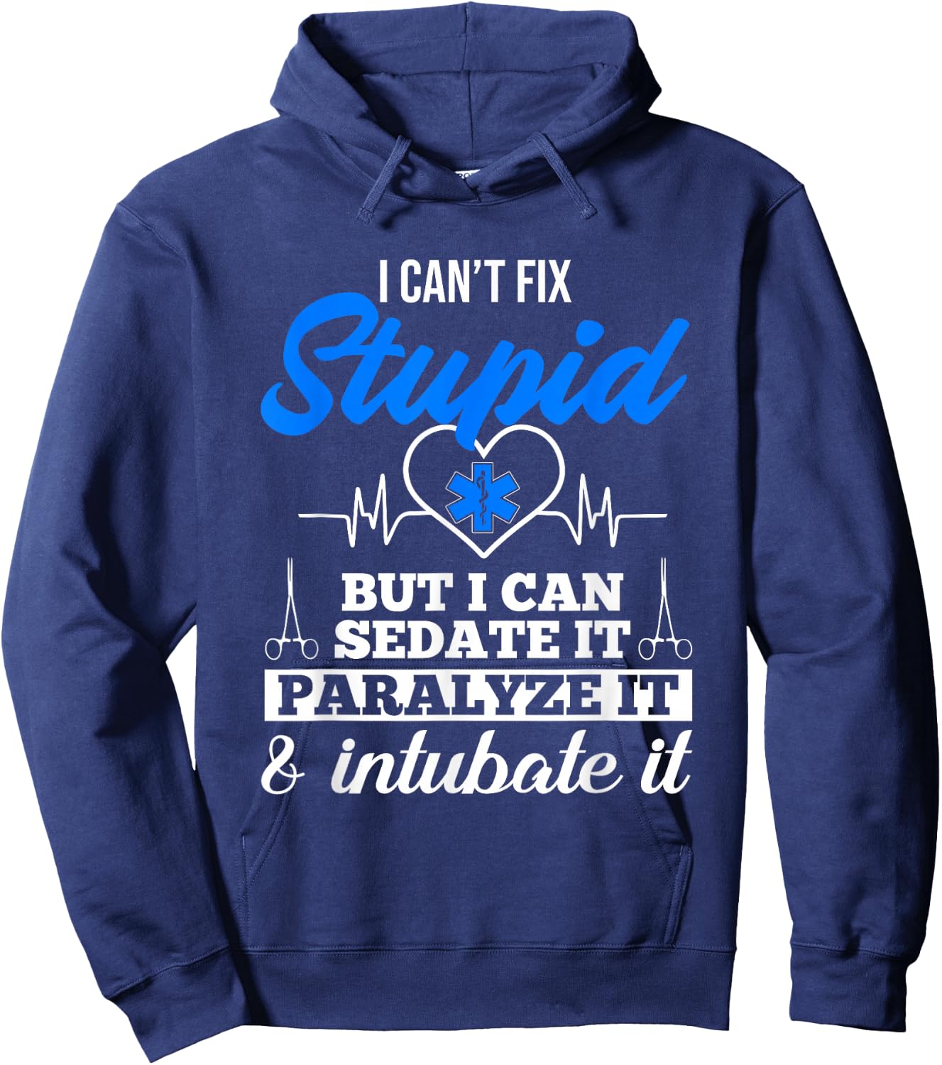 Funny EMT I Can't Fix Stupid But I Can Sedate It EMS Humor Hoodie - Hoodie | Navy