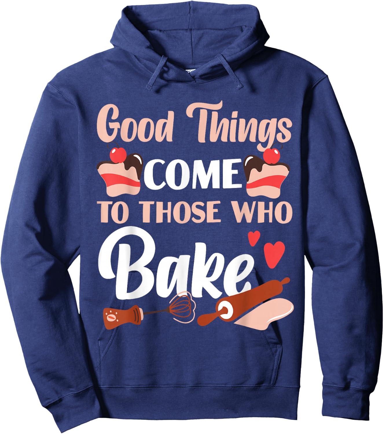 Bake Baking Cake Good Things Come To Those Who Bake Hoodie - Hoodie | Navy