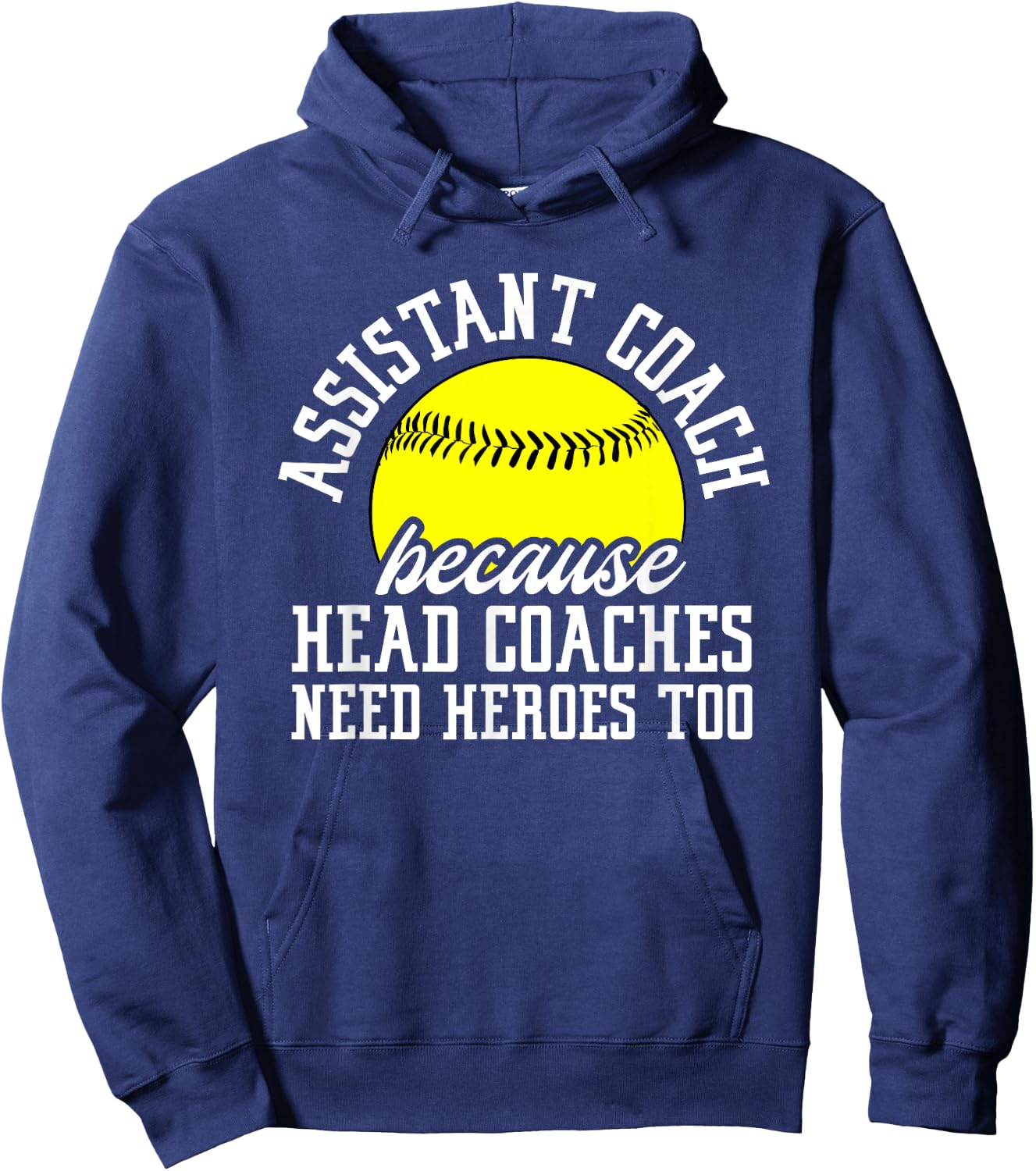 Softball Assistant Coach Because Head Coaches Need Heroes Hoodie - Hoodie | Navy