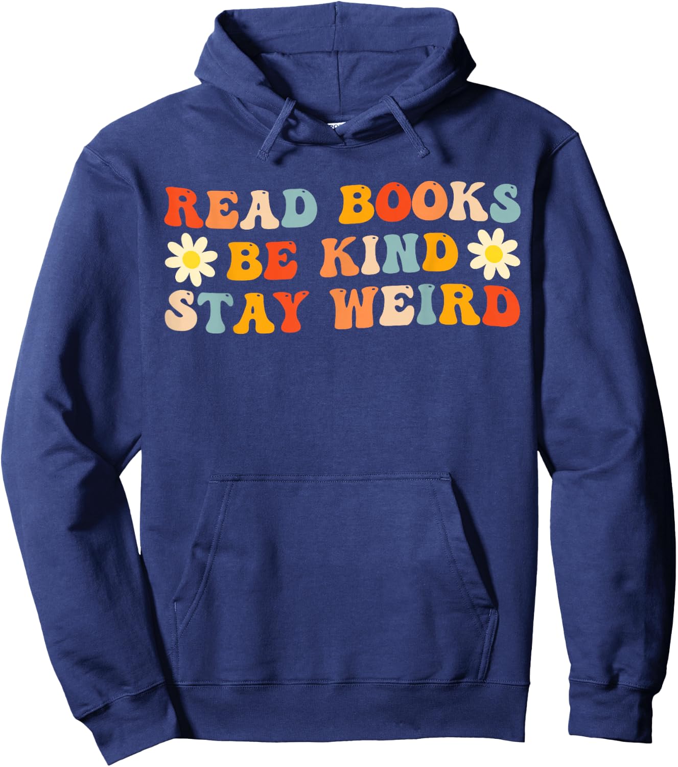 Read Books Be Kind Stay Weird Funny Book Lover Groovy Hoodie - Hoodie | Navy