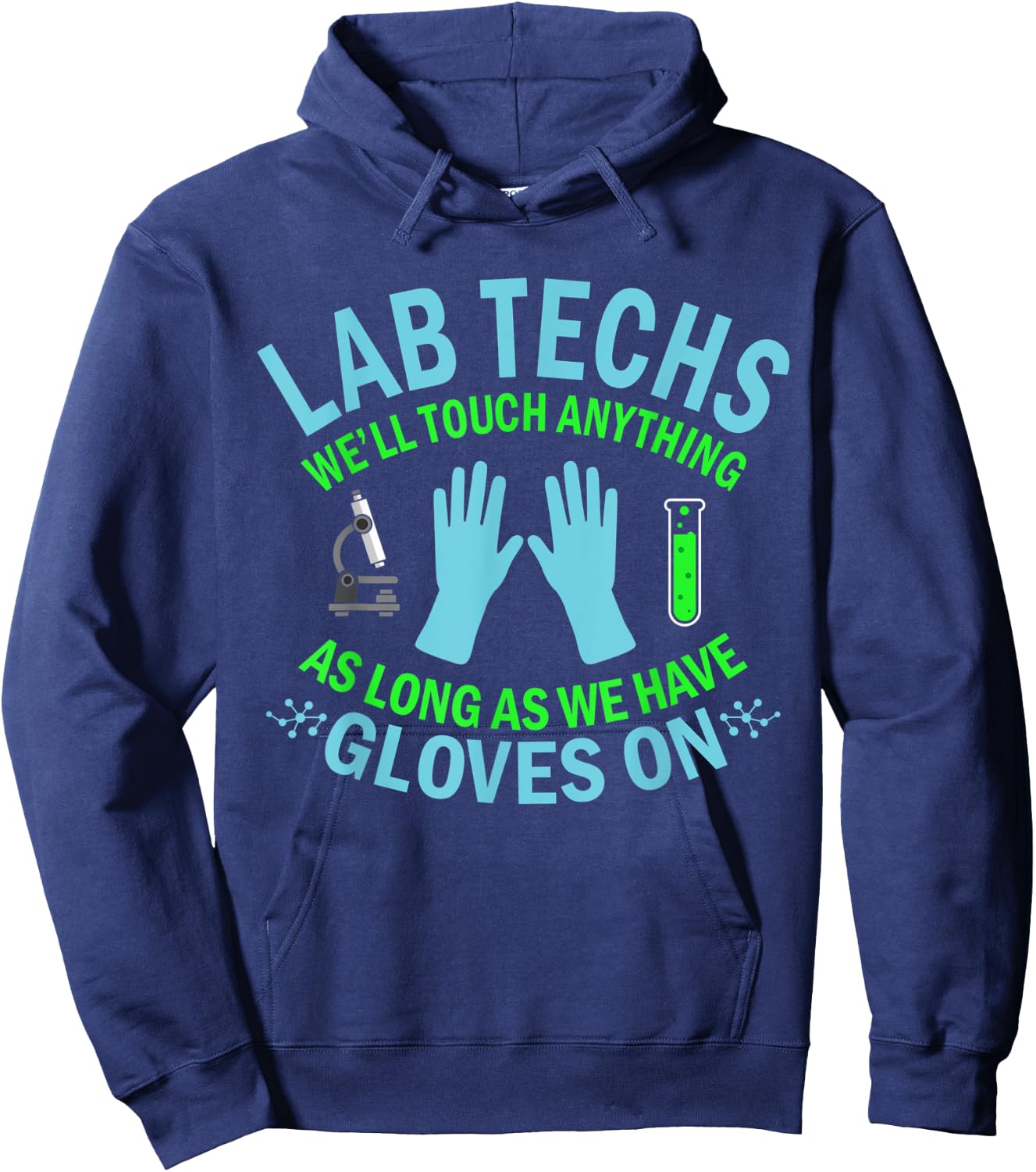 Lab Techs Gloves On Touching All Laboratory Techies Fun Pun Hoodie - Hoodie | Navy