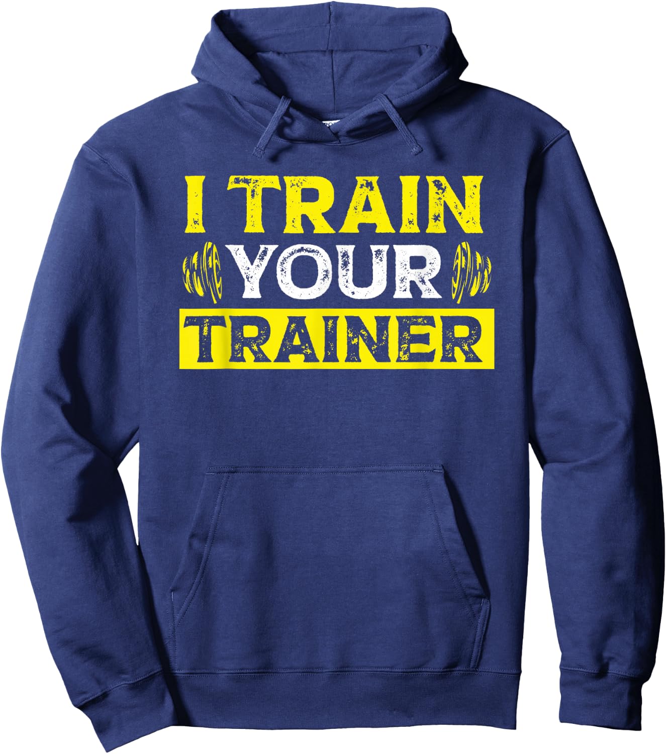 I Train Your Trainer Fitness Gym Workout Hoodie - Hoodie | Navy
