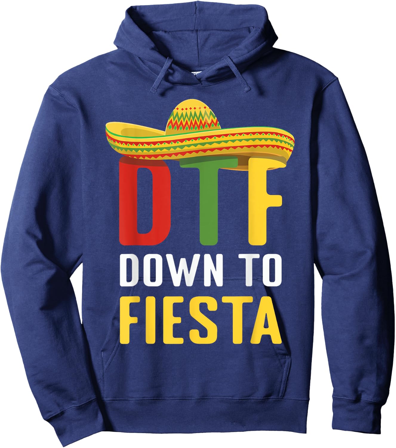 Down To Fiesta Mexican Mexico Cinco De Mayo DTF Hoodie - Hoodie | Navy
