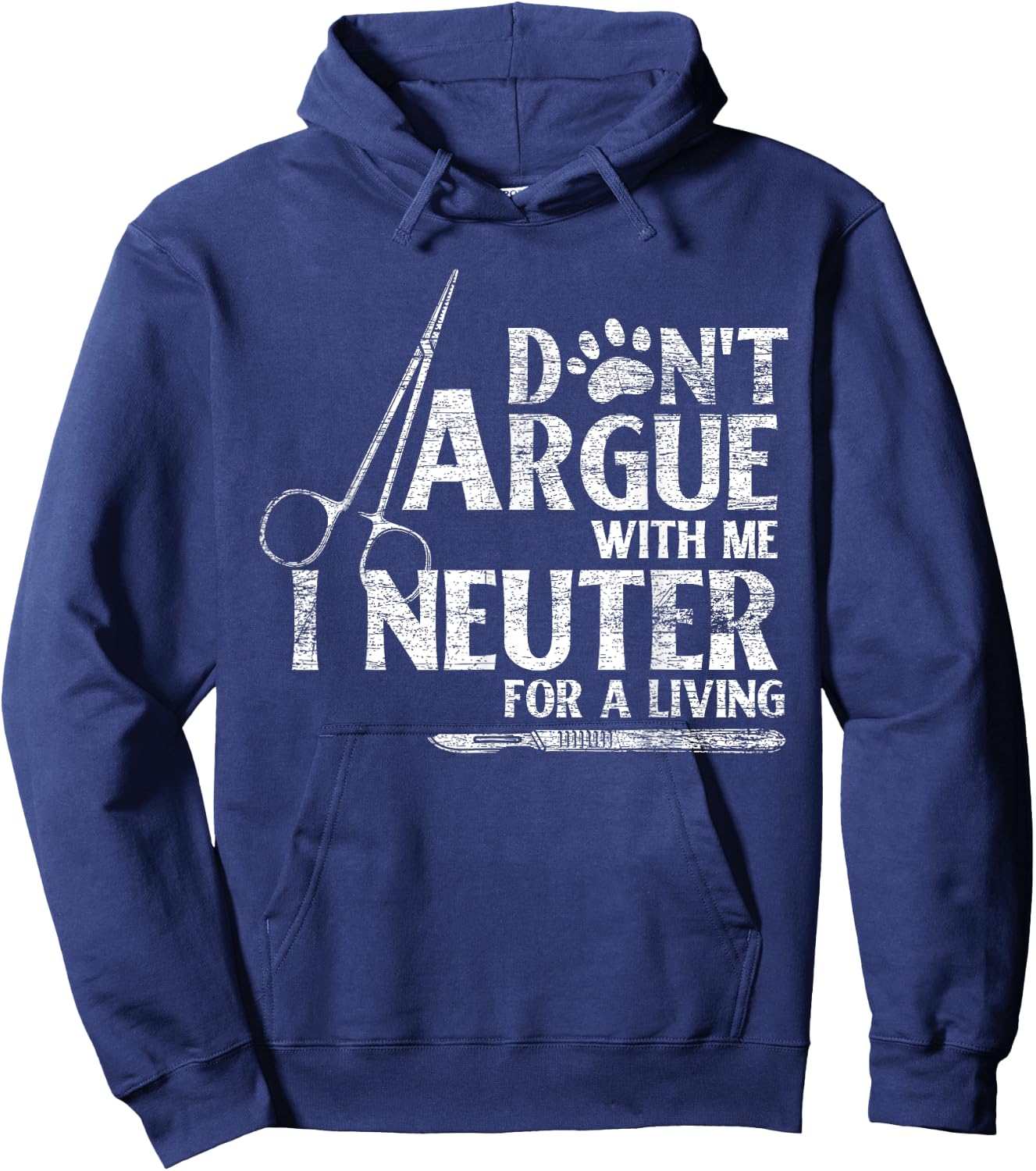 Veterinarian Animal Doctor Vet Gifts Dont Argue With Me I Neuter For A Living Funny Vet Hoodie - Hoodie | Navy