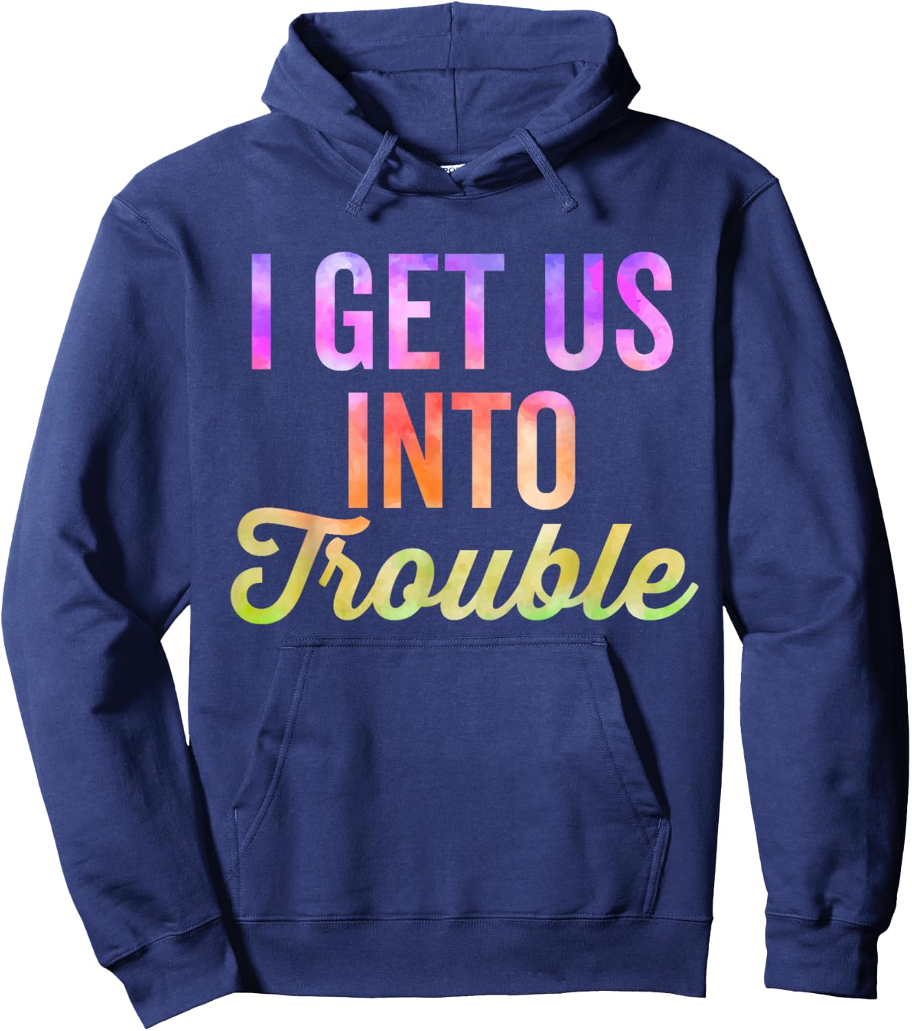 I Get Us Into Out Of Trouble Set Matching Couples Tie Dye Hoodie - Hoodie | Navy
