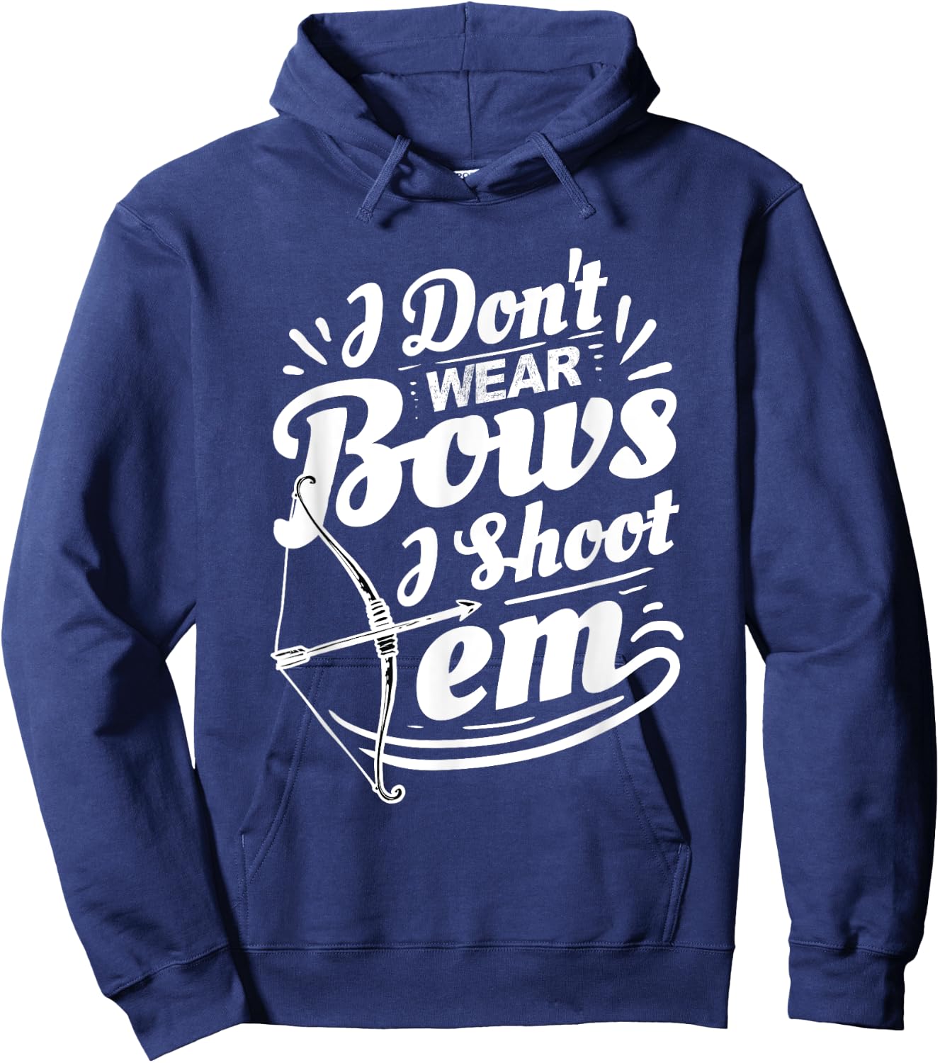 I Don't Wear Bows I Shoot Them Archer Archery Hoodie - Hoodie | Navy
