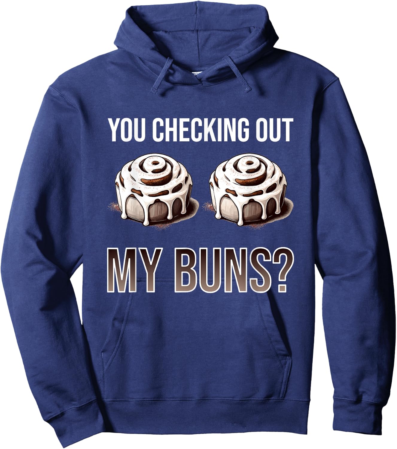 You Checking Out My Buns? - Funny Baking Cinnamon Roll Gift Hoodie - Hoodie | Navy