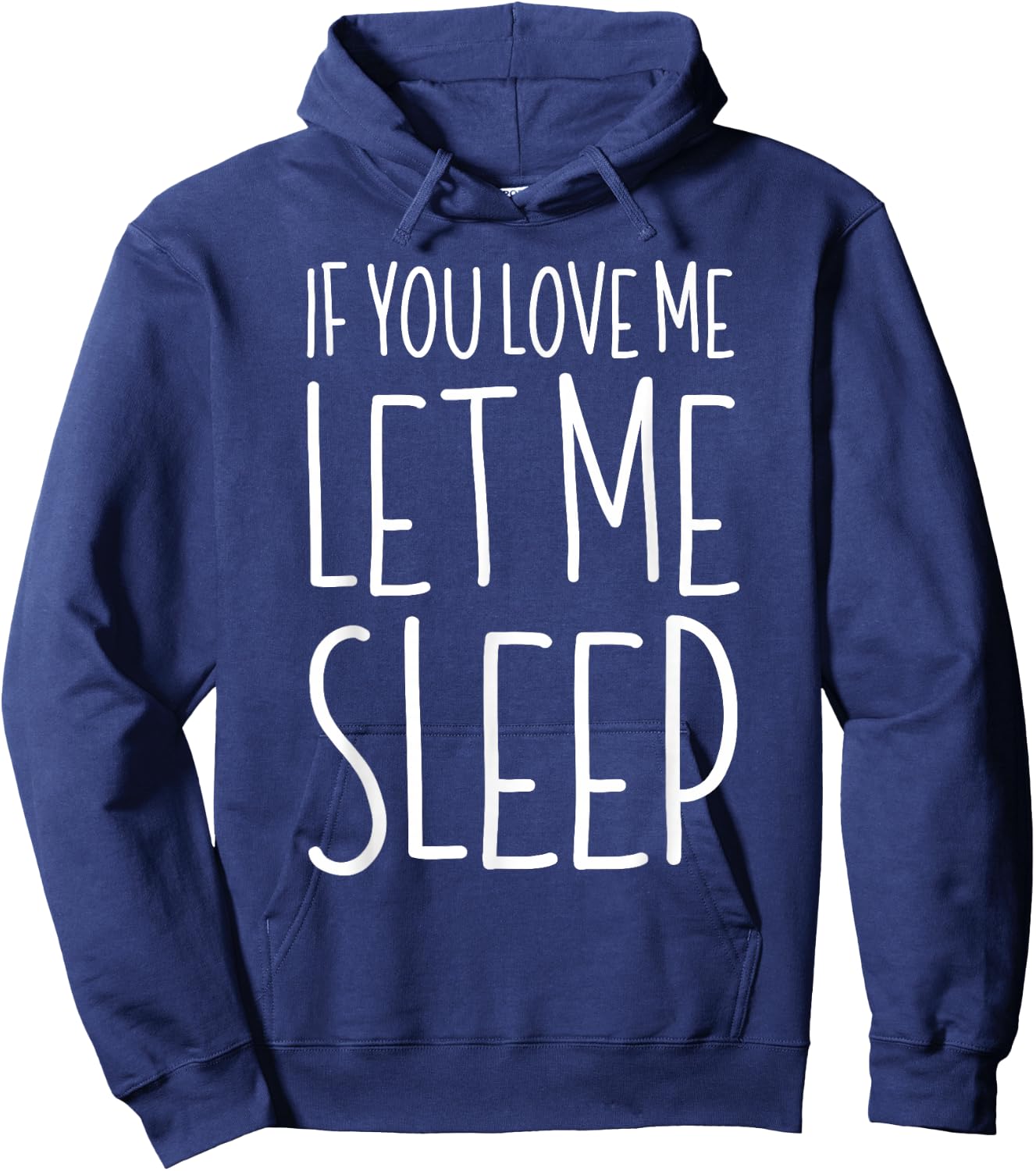 If You Love Me Let Me Sleep Shirt Men Women Kids Lazy Day Hoodie - Hoodie | Navy