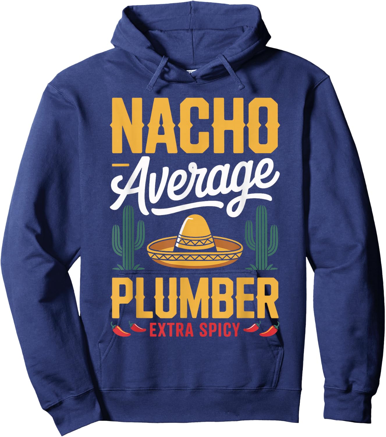 Nacho Average Plumber Extra Spicy Hoodie - Hoodie | Navy