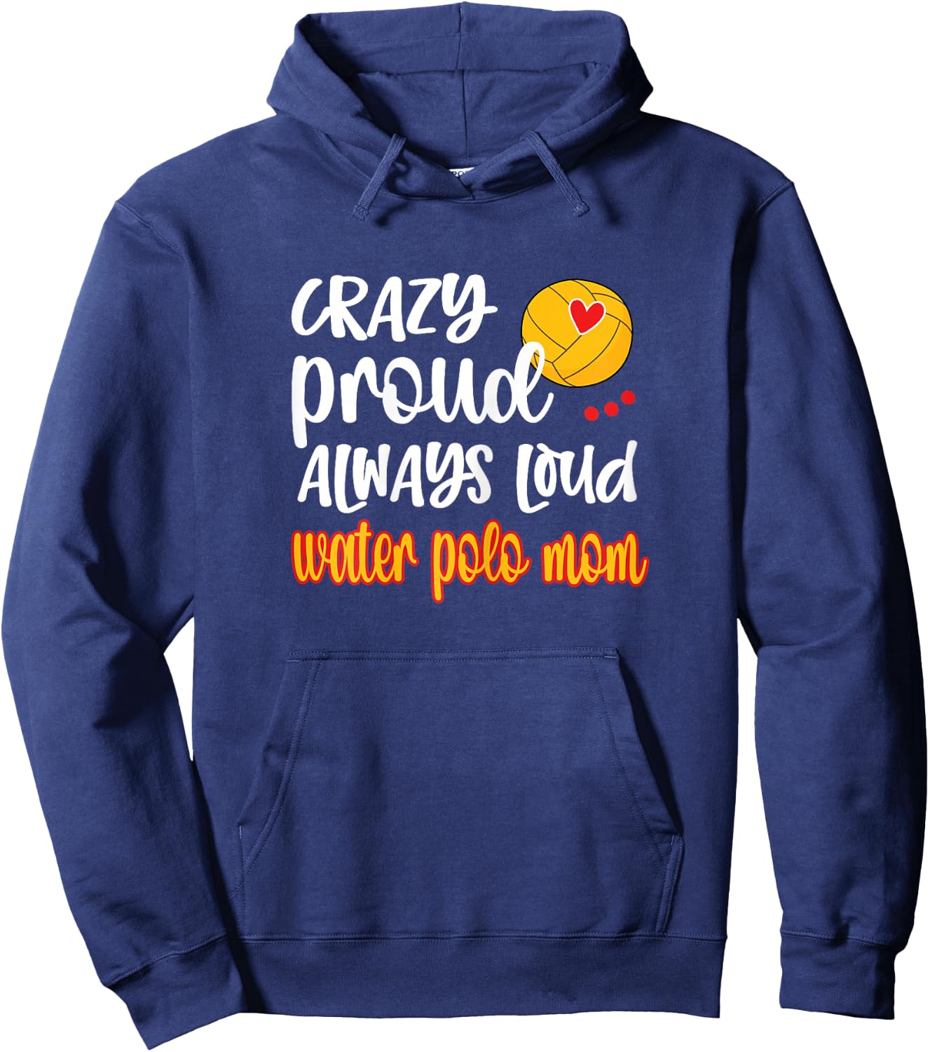 Crazy Proud Loud Water Polo Mom Of Water Polo Player Hoodie - Hoodie | Navy