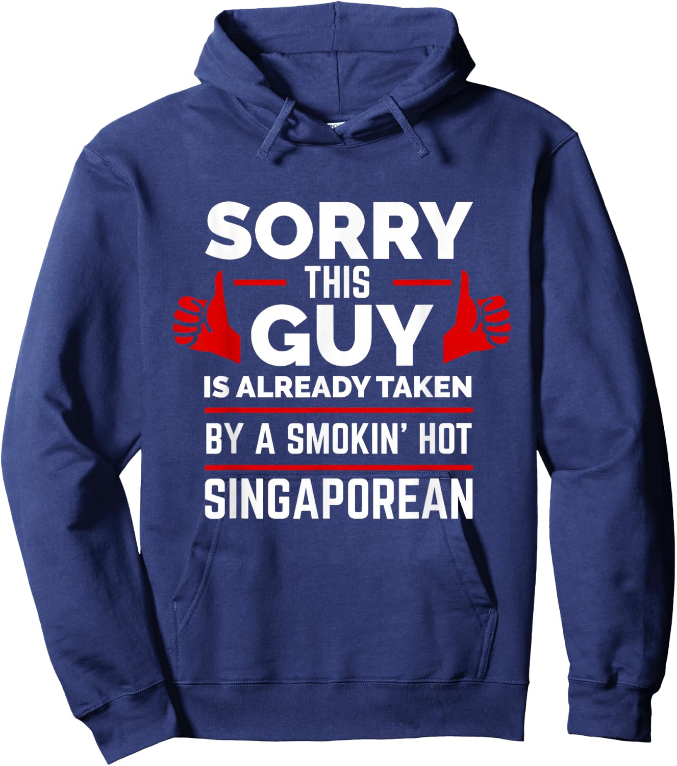 Sorry This Guy is Taken by Smoking Hot Singaporean Singapore Hoodie - Hoodie | Navy