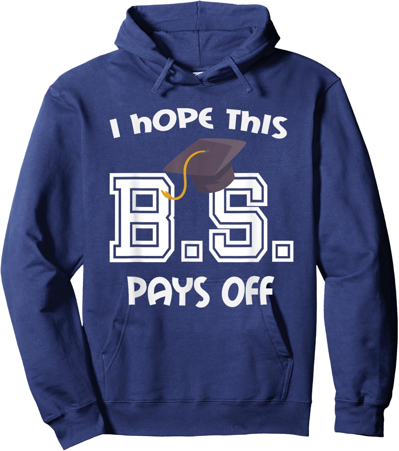 Bachelors Degree College Graduation Funny BS Pays Off Hoodie - Hoodie | Navy