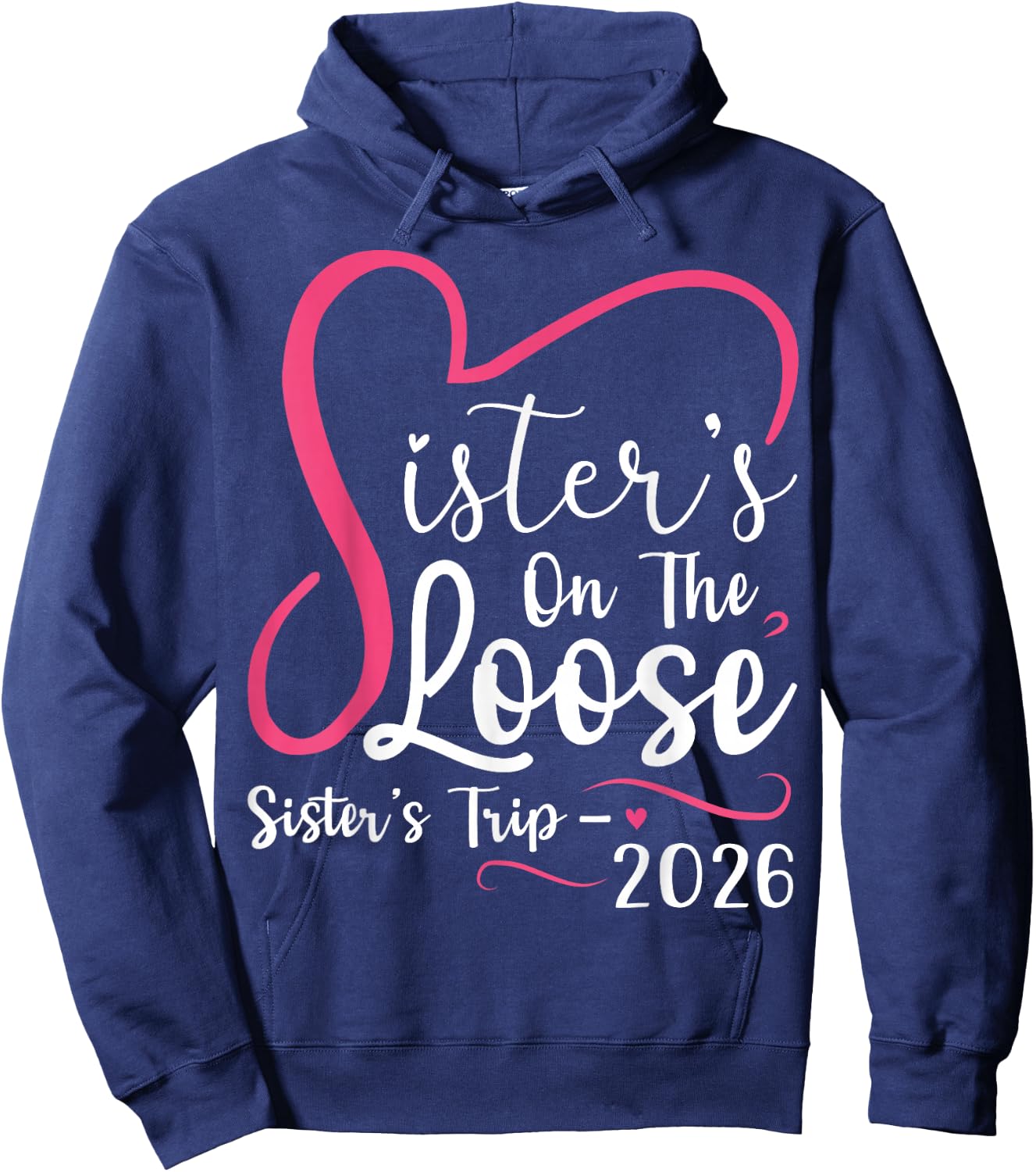 Sisters On The Loose Sisters Trip 2026 Matching Girls Trip Hoodie - Hoodie | Navy
