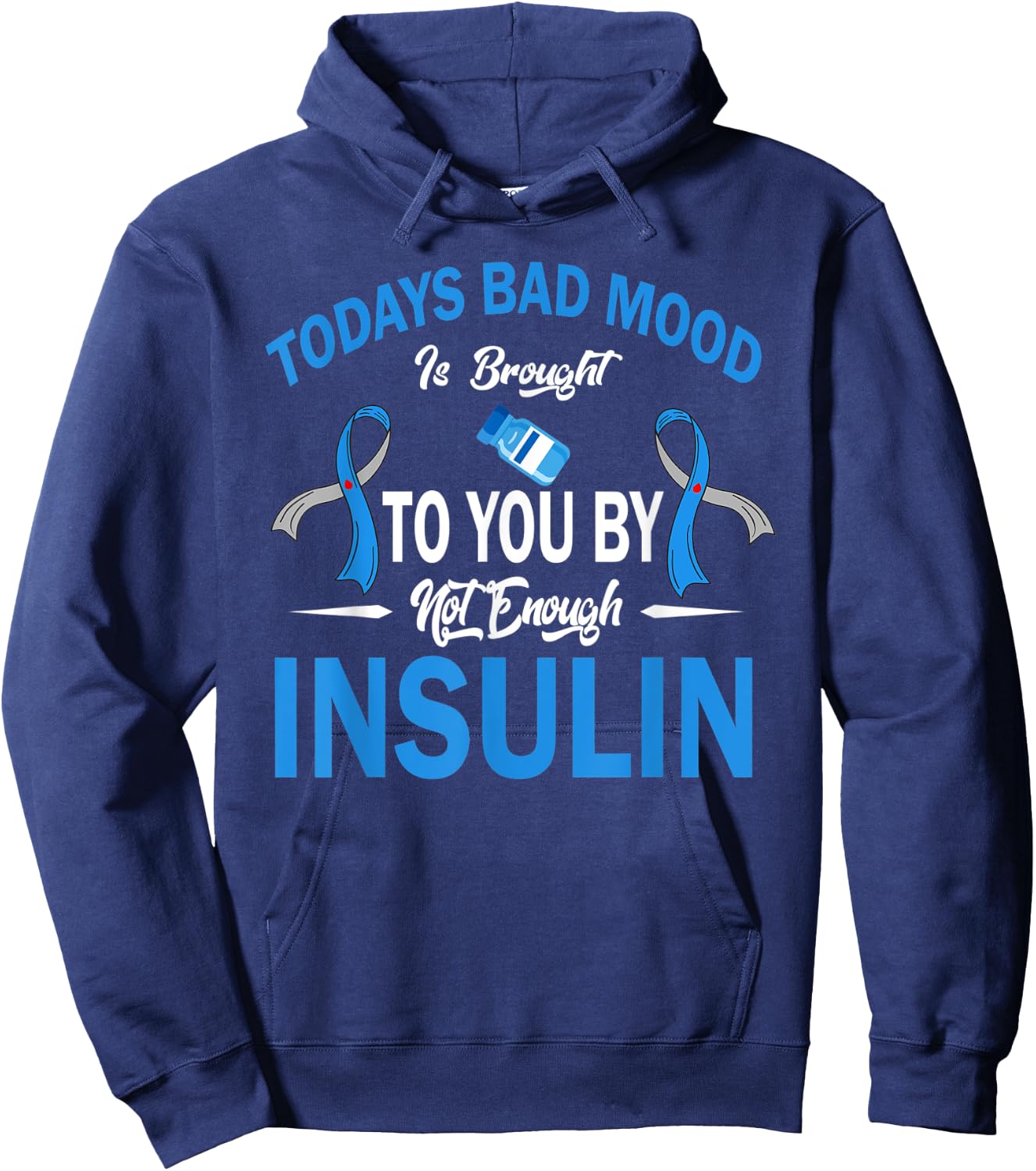 Todays Bad Mood Not Enough Insulin Diabetes Awareness Month Hoodie - Hoodie | Navy
