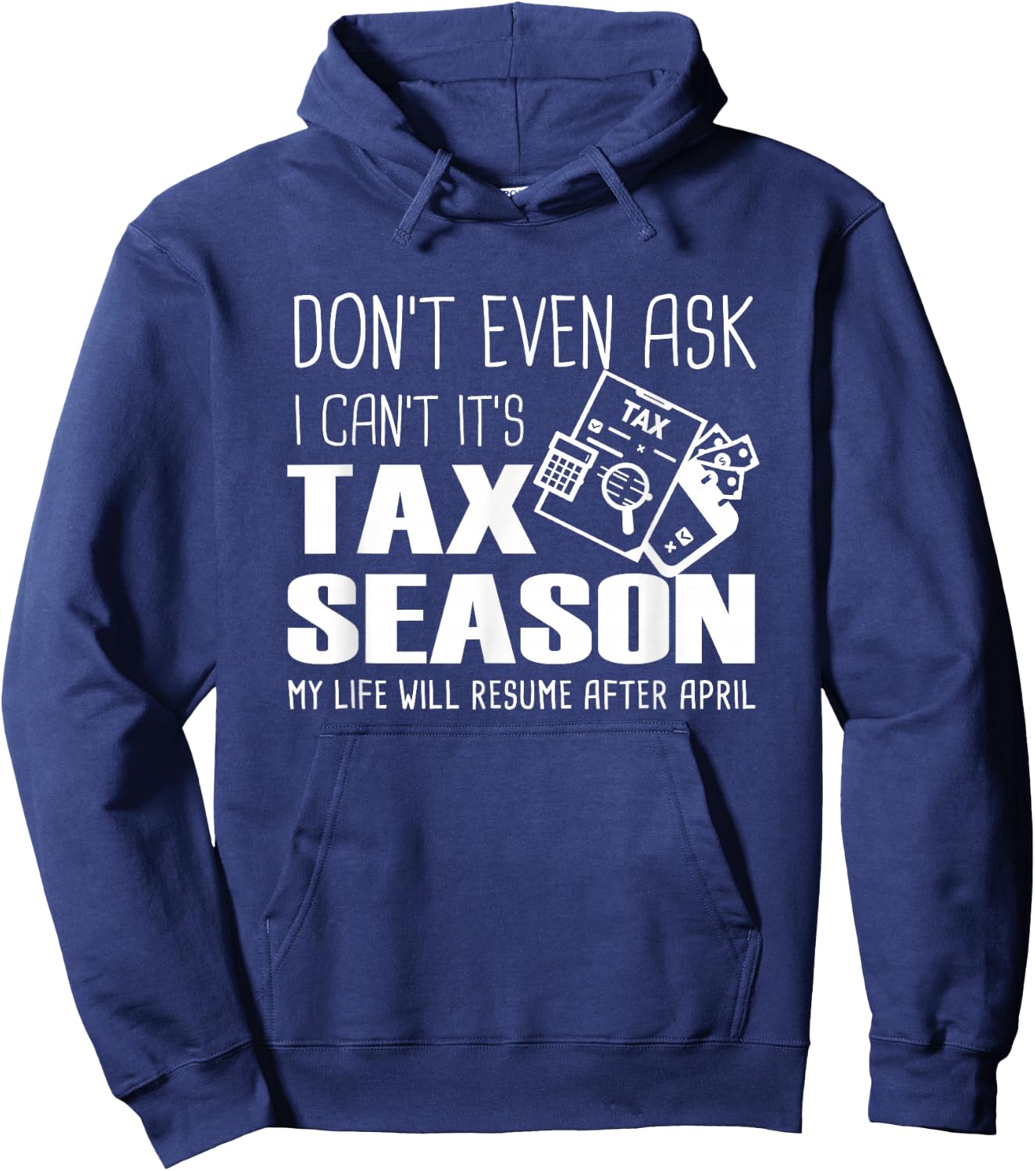 Funny Accountant Cpa, Don't Even Ask I Can't It's Tax Season Hoodie - Hoodie | Navy