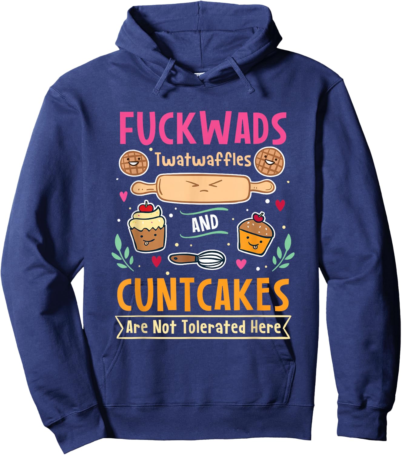 Fuckwads Twatwaffles And Cuntcakes Are Not Tolerated Hoodie - Hoodie | Navy