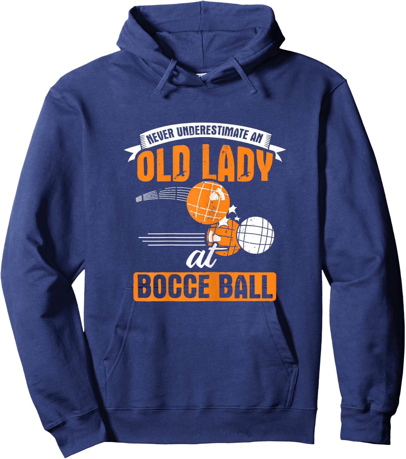 Never Underestimate an Old Lady at Bocce Ball Hoodie - Hoodie | Navy