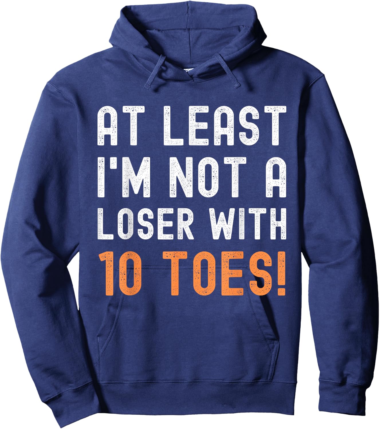 Toe Amputation At Least I'm Not A Loser With 10 Toes Funny Hoodie - Hoodie | Navy