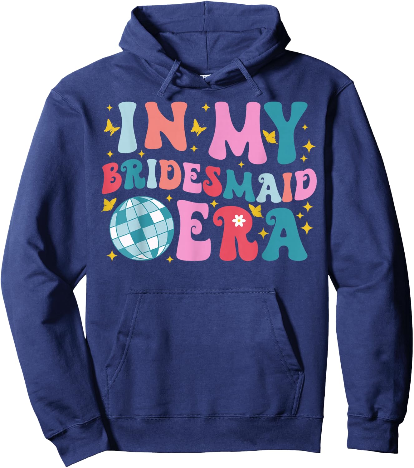 In My Bridesmaid Era Lets Go Girls Groovy Bachelorette Party Hoodie - Hoodie | Navy