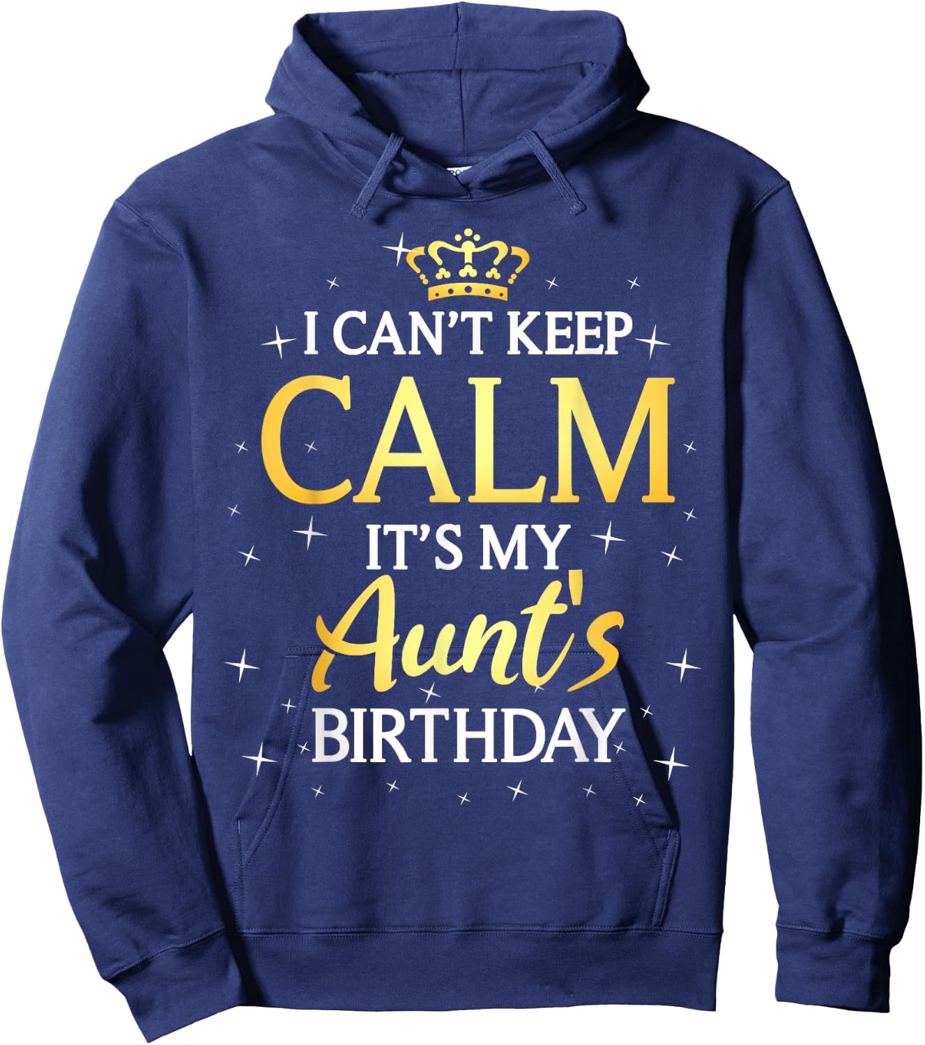 I Can't Keep Calm It's My Aunt Birthday Gift Bday Party Hoodie - Hoodie | Navy