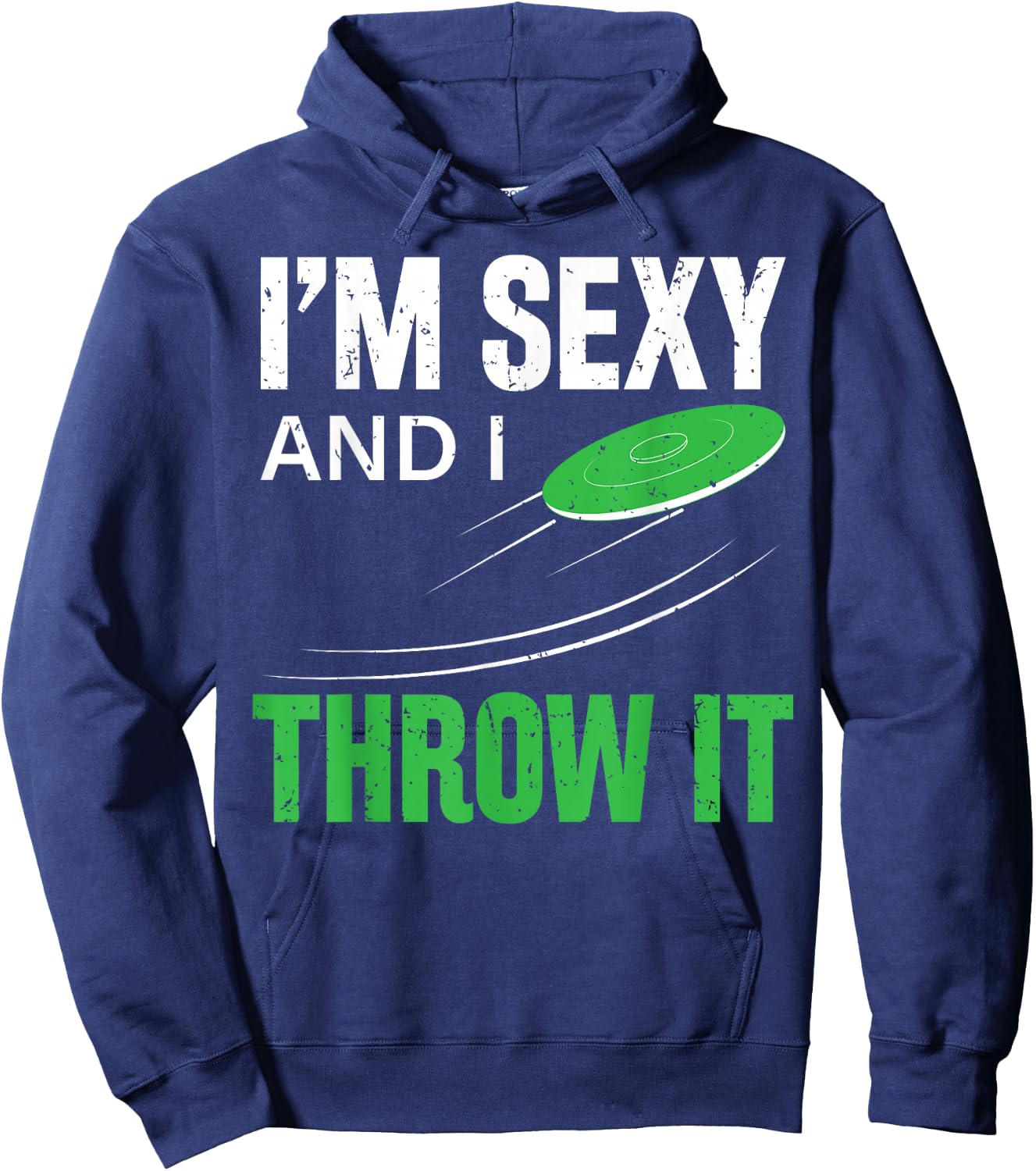 I'm Sexy And I Throw It Funny Frolf Frisbee Disc Golf Hoodie - Hoodie | Navy