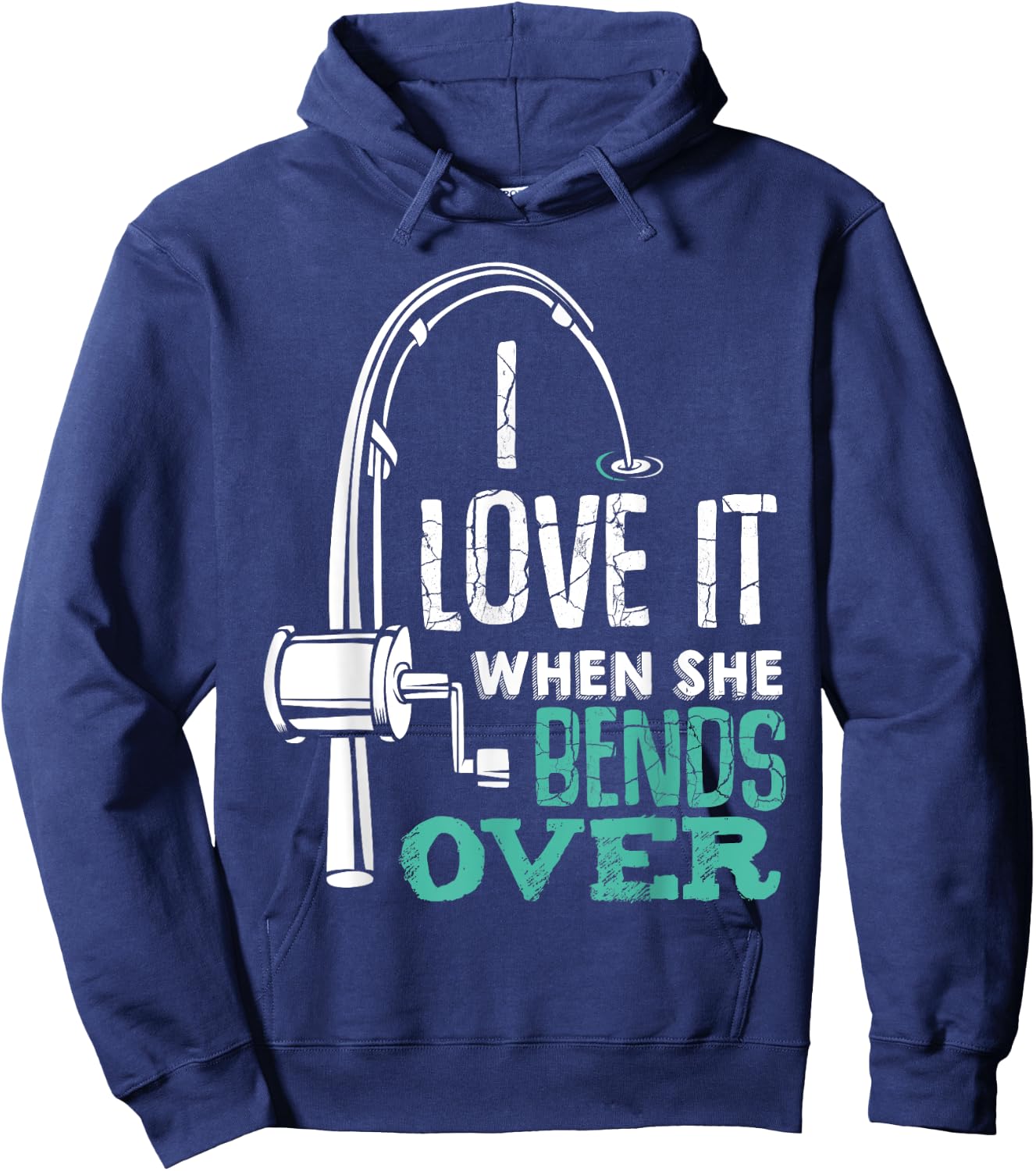 I Love It When She Bends Over Angler Fishing Fisherman Hoodie - Hoodie | Navy