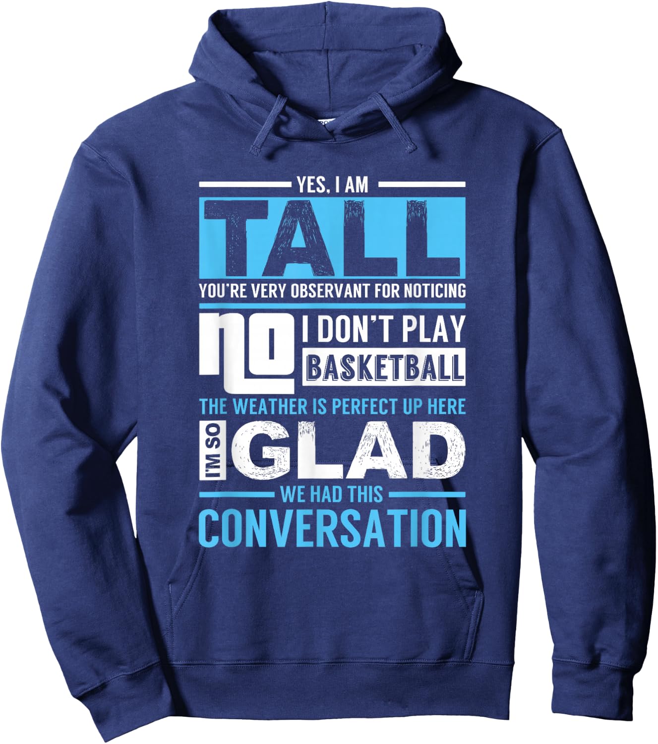 Yes, I Am Tall - No, I Don't Play Basketball - Funny Gift Hoodie - Hoodie | Navy