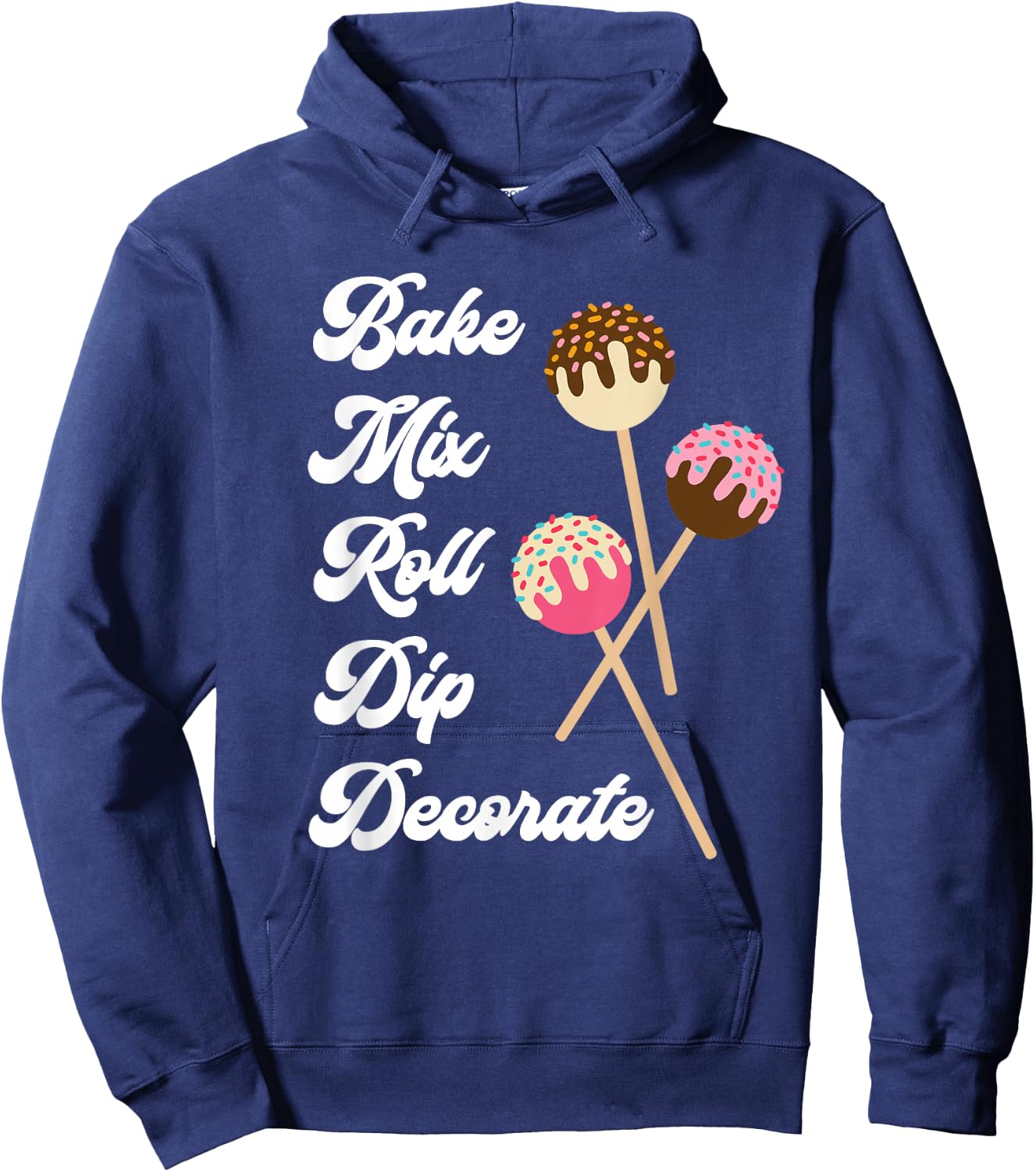 Bake Mix Roll Dip Decorate Cake Pop Maker Funny Baker Hoodie - Hoodie | Navy