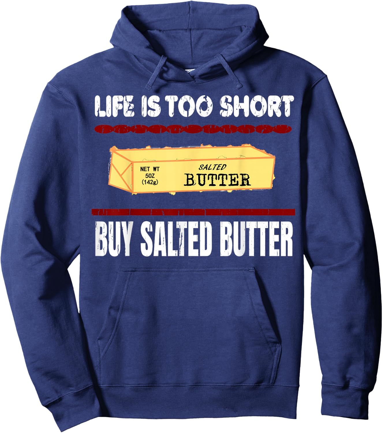 Awesome Funny Quote, Life is too short Buy Salted Butter Hoodie - Hoodie | Navy