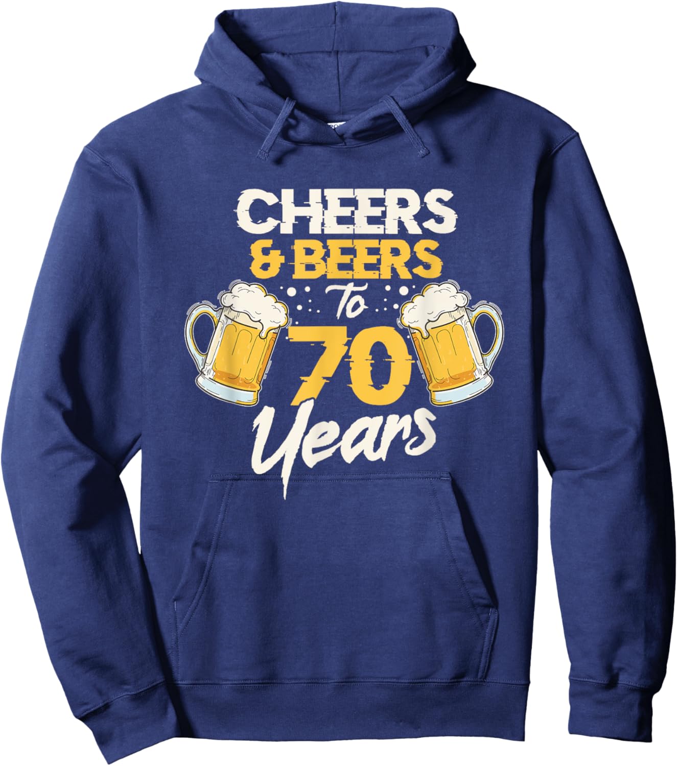 Cheers & Beers To 70 Years 70th Birthday Seventy Anniversary Hoodie - Hoodie | Navy