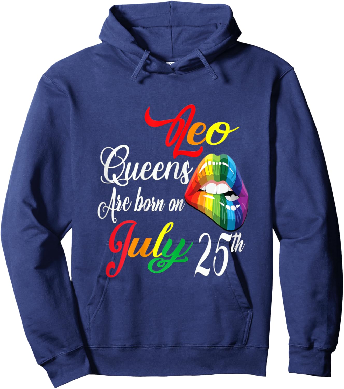 Rainbow LIps Queens Are Born On July 25th Leo Girl BIrthday Hoodie - Hoodie | Navy