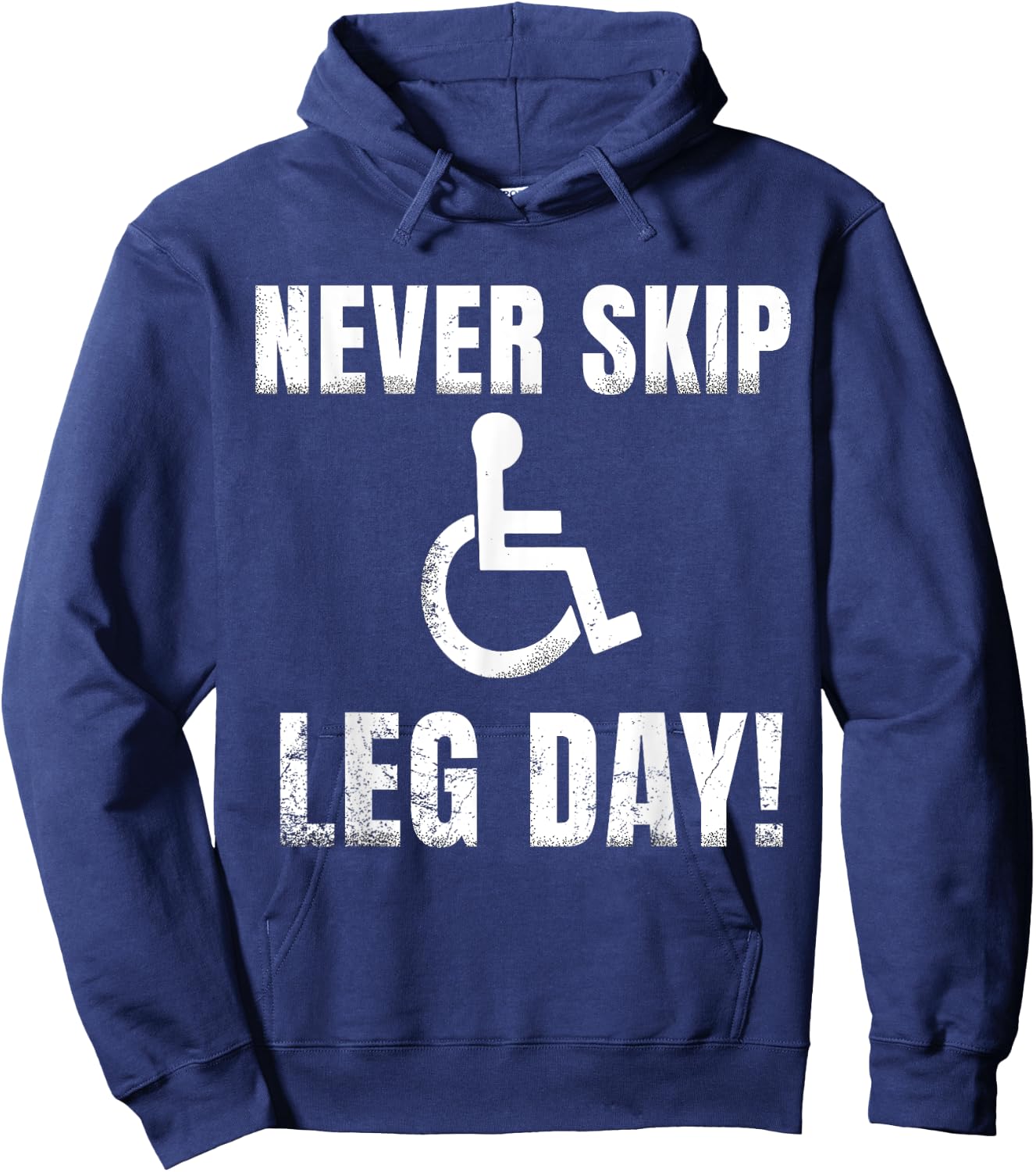 Never Skip Leg Day | Funny Wheelchair Handicap Workout Hoodie - Hoodie | Navy