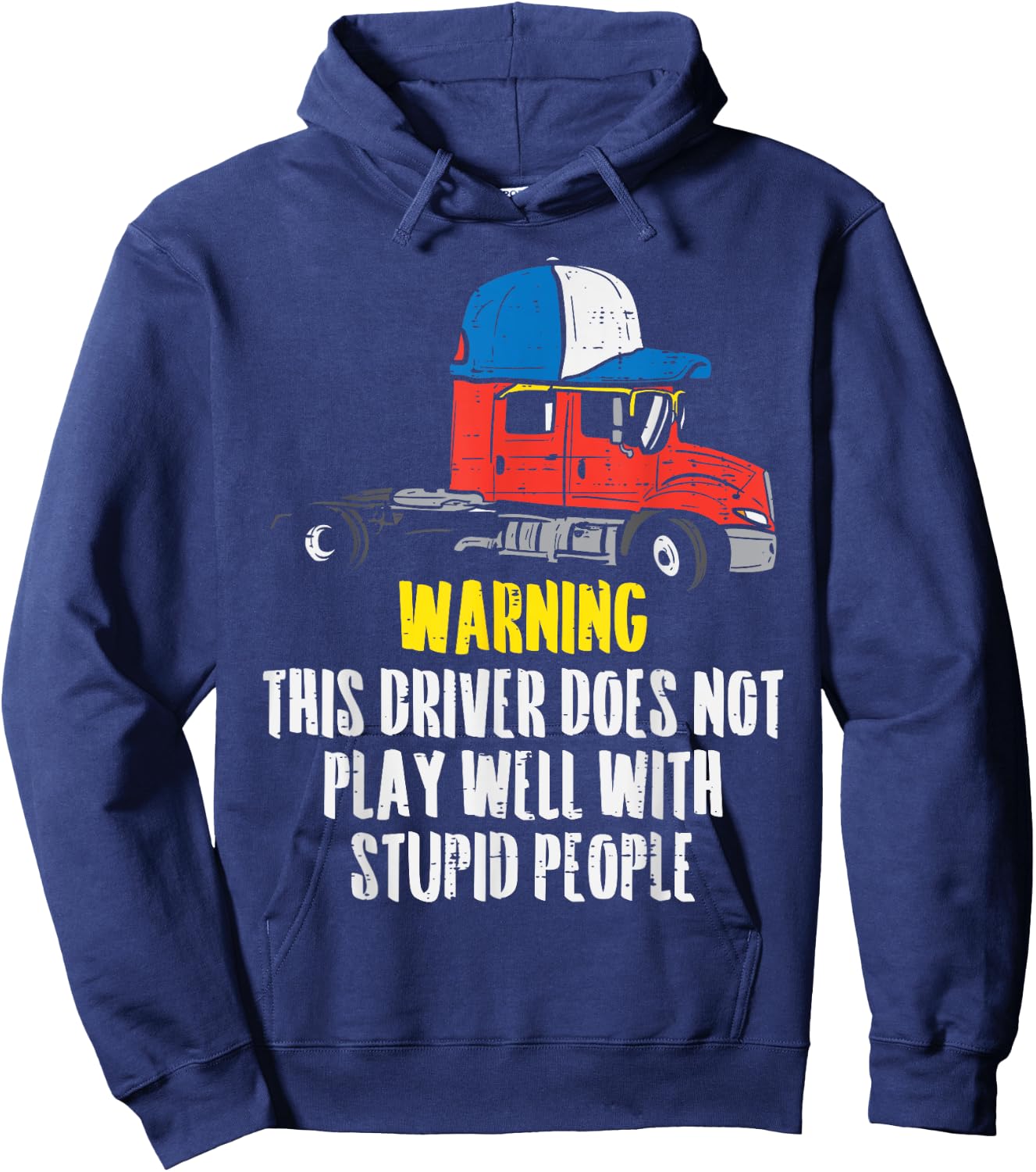 Truck Driver Warning Stupid People Trucking Trucker Gift Hoodie - Hoodie | Navy
